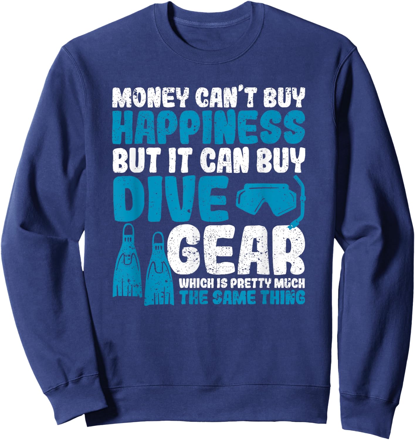 Money Can't Buy Happiness But It Can Dive Gear Scuba Diving Sweatshirt - Sweatshirt | Navy