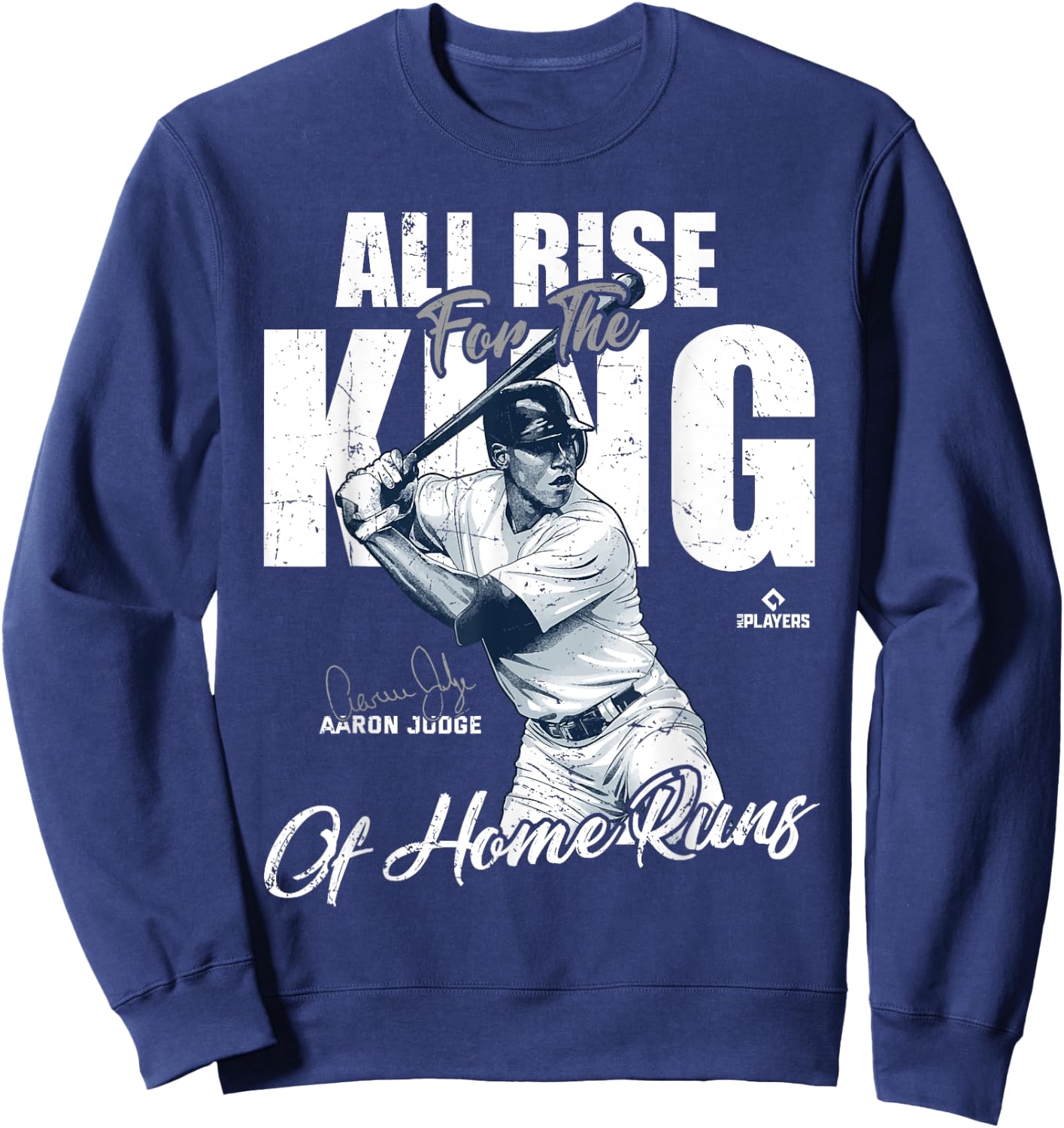 All Rise For The King Aaron Judge New York MLBPA Sweatshirt - Sweatshirt | Navy