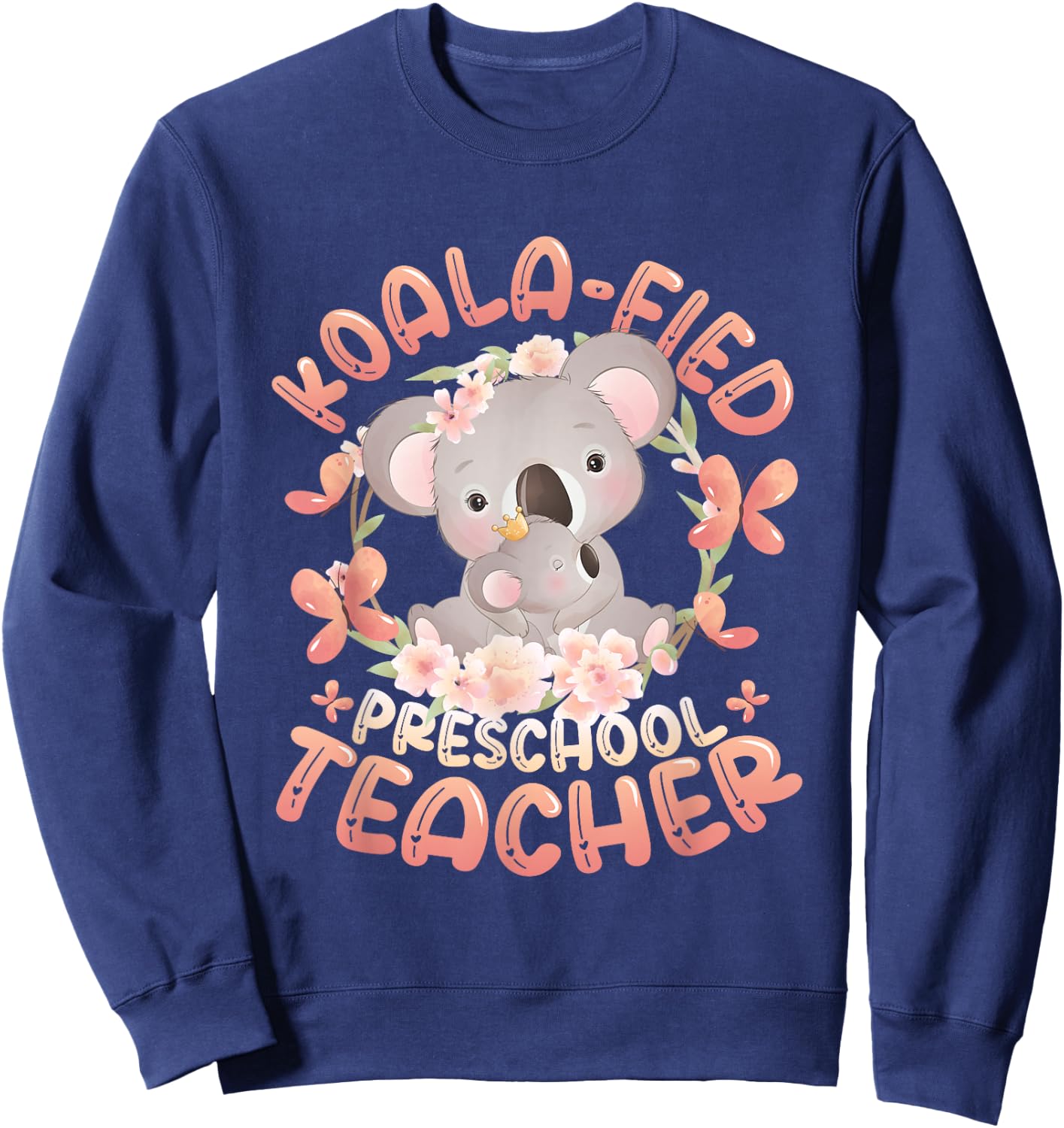 Koala-Fied Koala Proud Preschool Teacher Sweatshirt - Sweatshirt | Navy