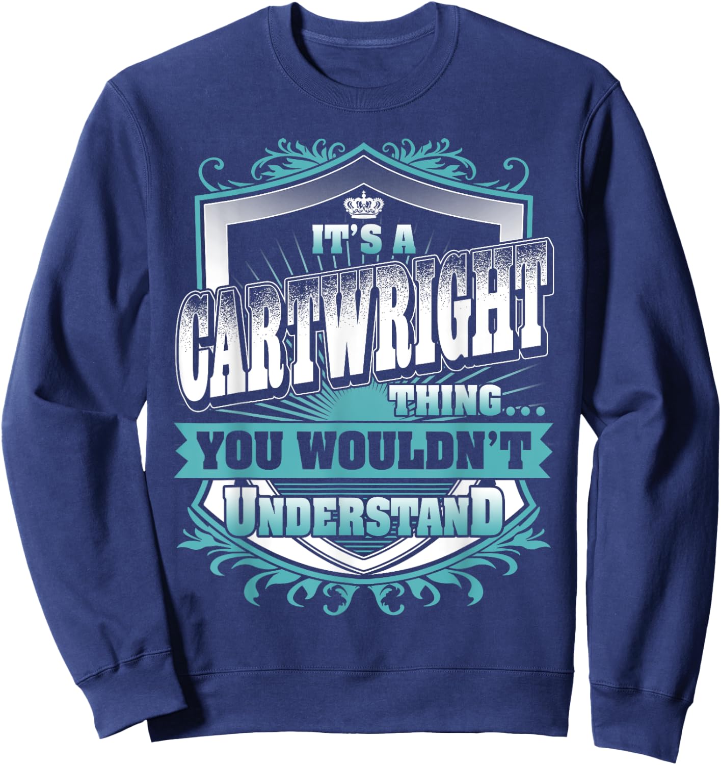 It's A CARTWRIGHT Thing You Wouldn't Understand Name Family Sweatshirt - Sweatshirt | Navy