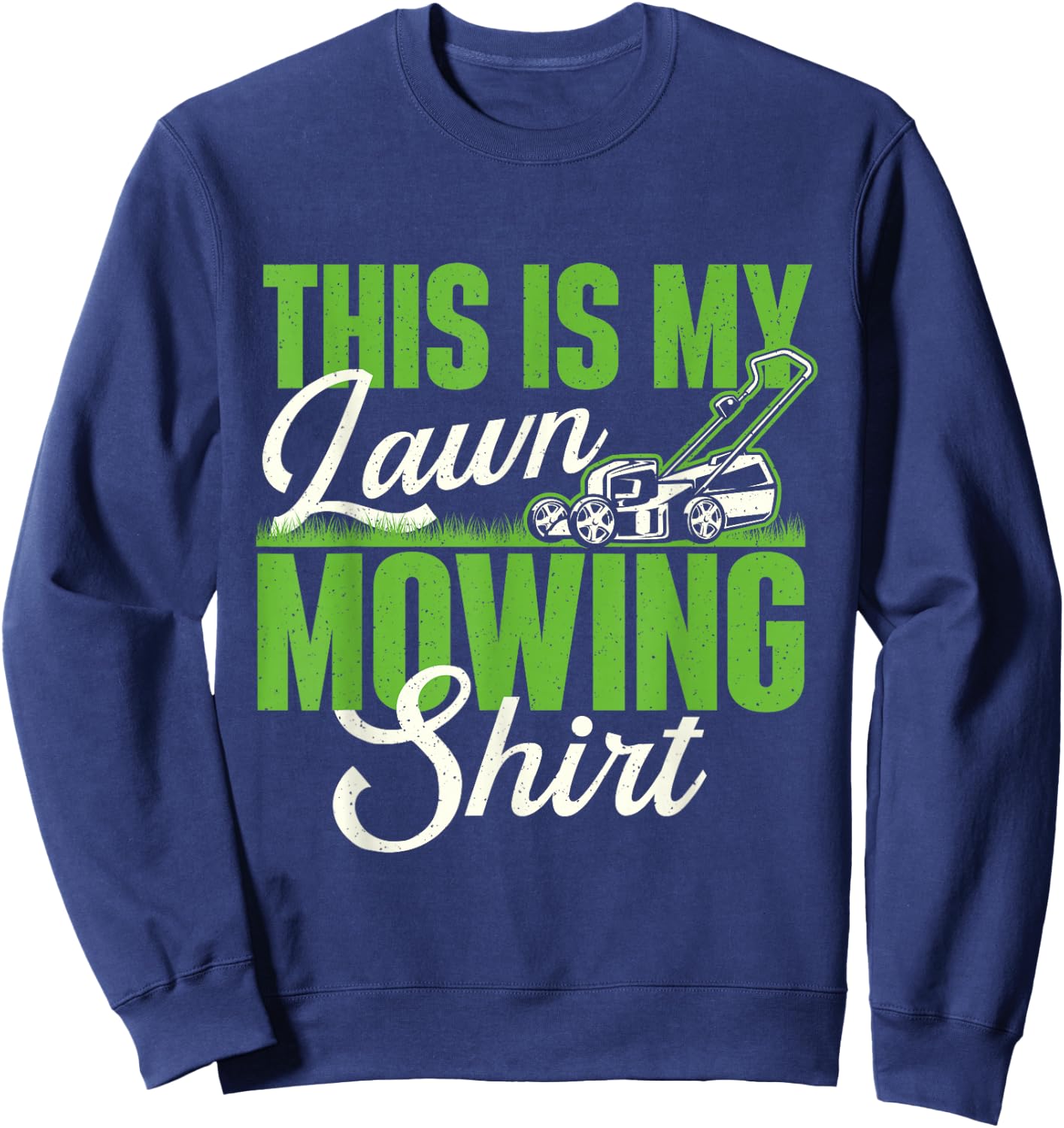 This Is My Lawn Mowing Shirt - Gardening Gardener Lawn Mower Sweatshirt - Sweatshirt | Navy
