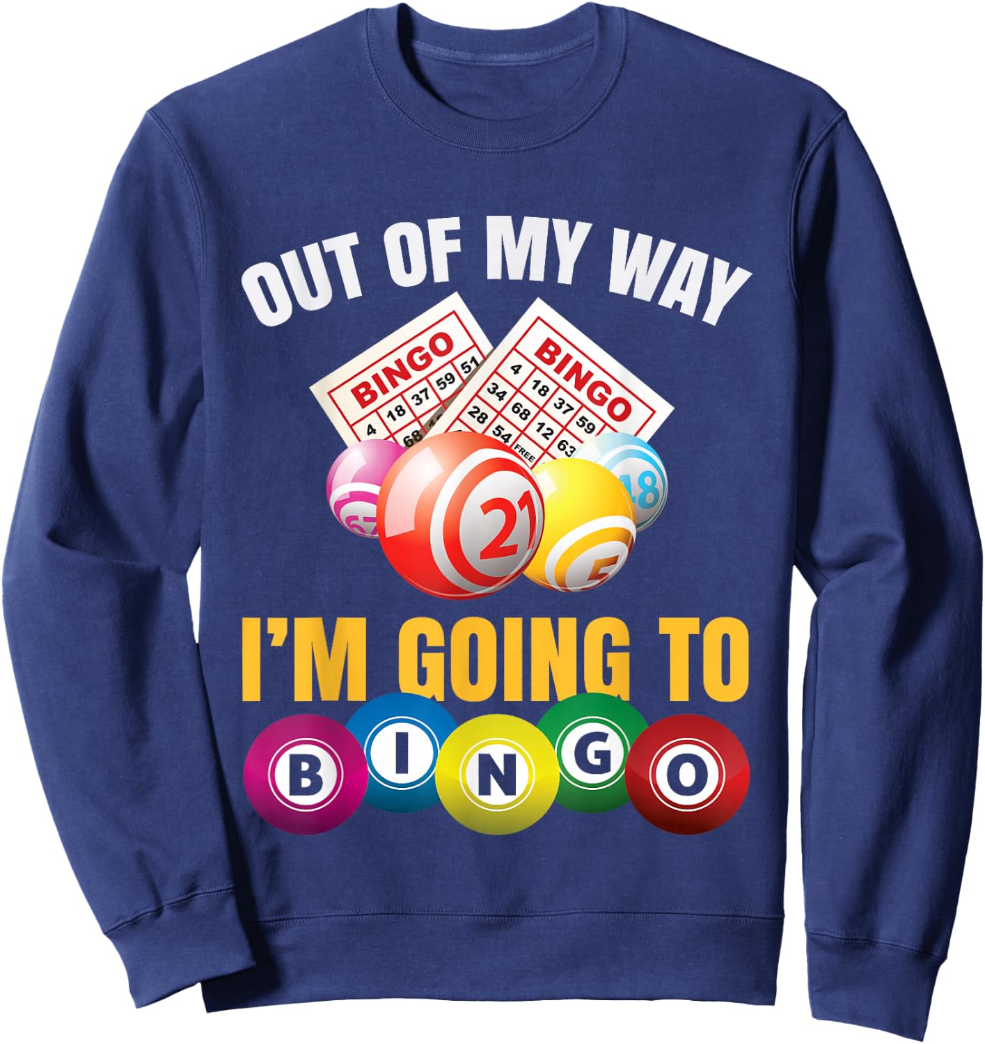 Out of My Way I'm Going to Bingo Funny Bingo Game Lover Gift Sweatshirt - Sweatshirt | Navy