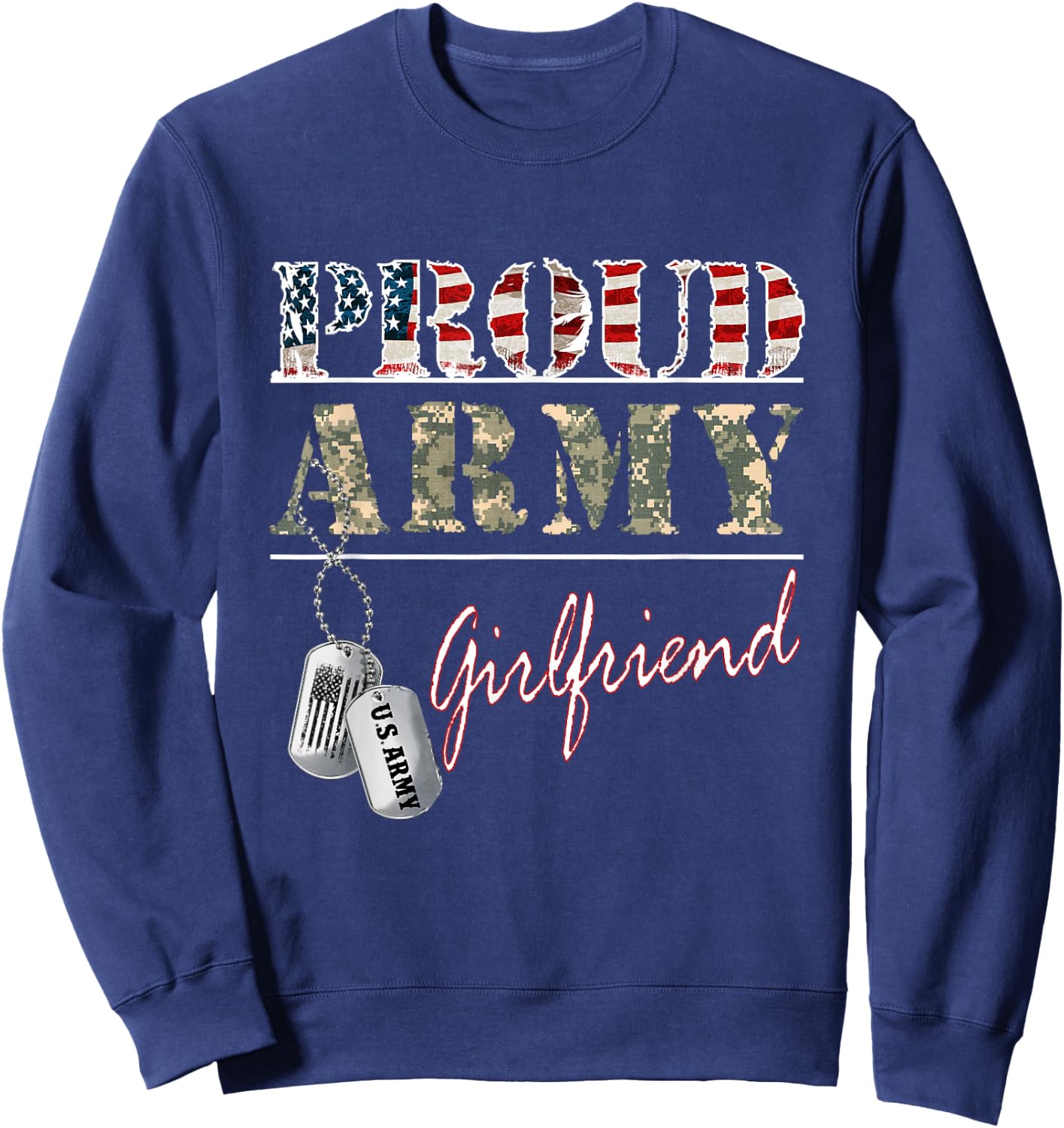 Proud Army Girlfriend American Flag Veteran Military Sweatshirt - Sweatshirt | Navy