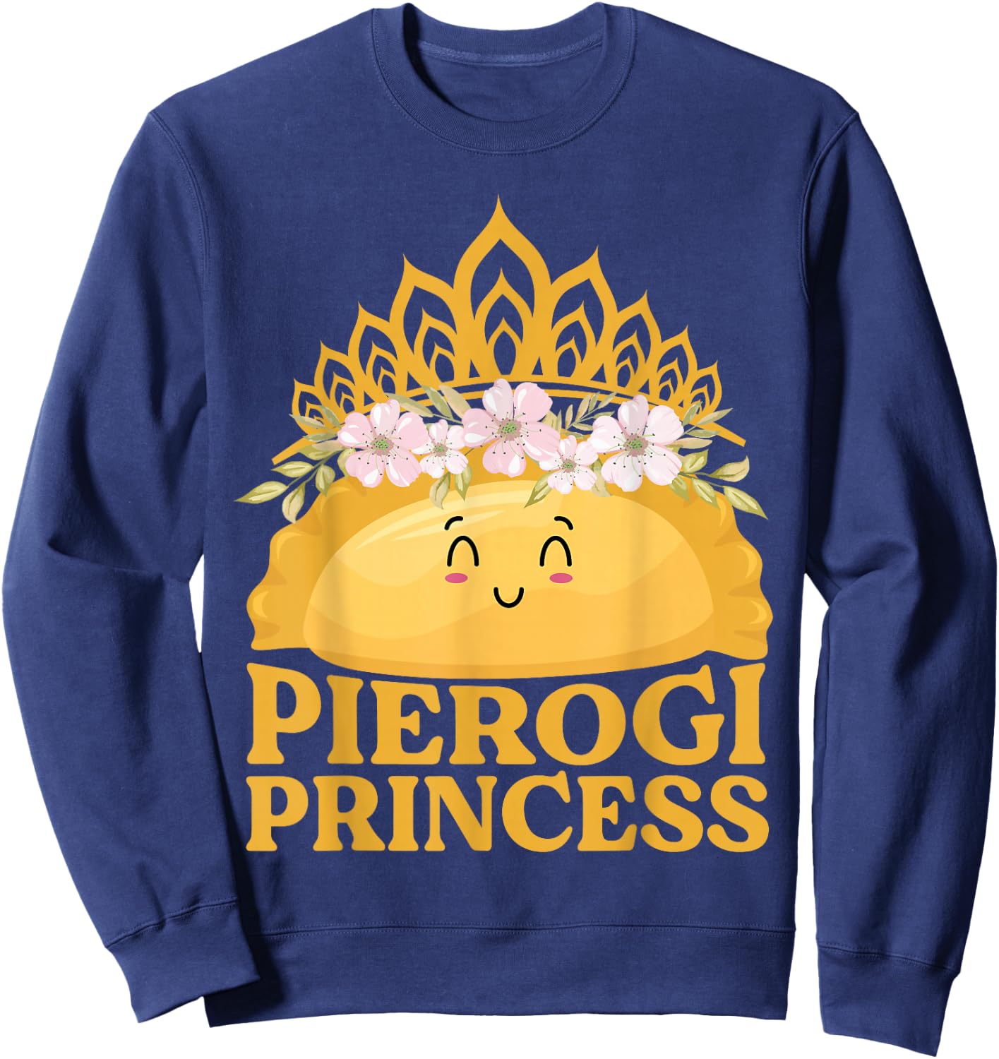 Pierogi Princess - Funny Pierogi Polish Dumpling Sweatshirt - Sweatshirt | Navy