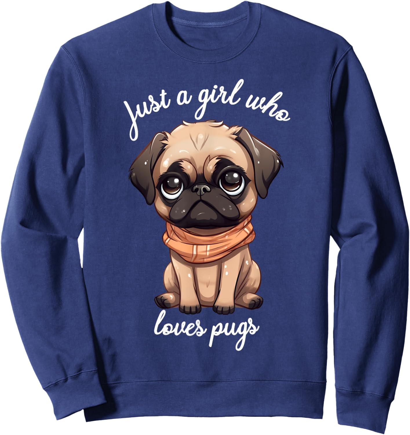 Just Girl Who Loves Pugs Cute Saying for Pug Owners Sweatshirt - Sweatshirt | Navy