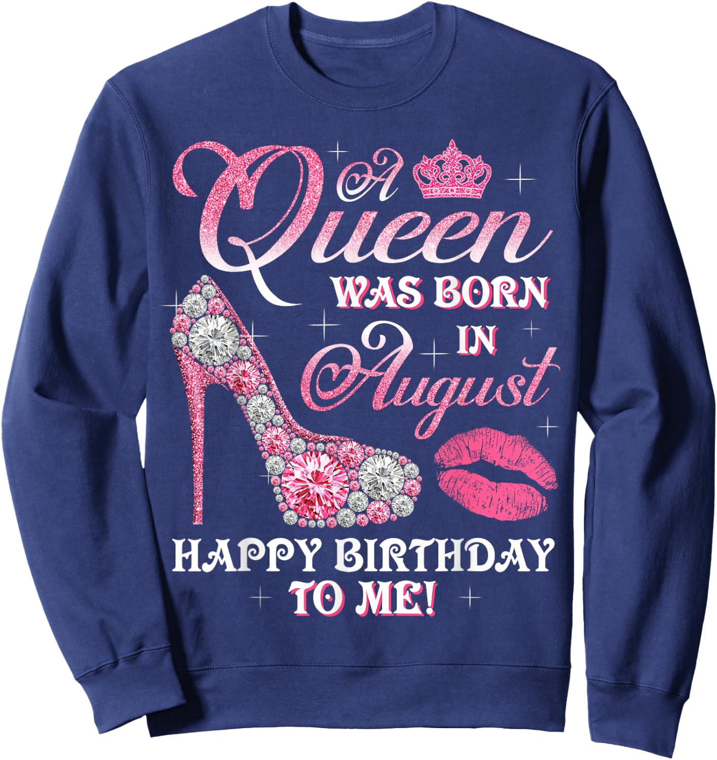 A Queen Was Born In August Happy Birthday To Me High Heel Sweatshirt - Sweatshirt | Navy
