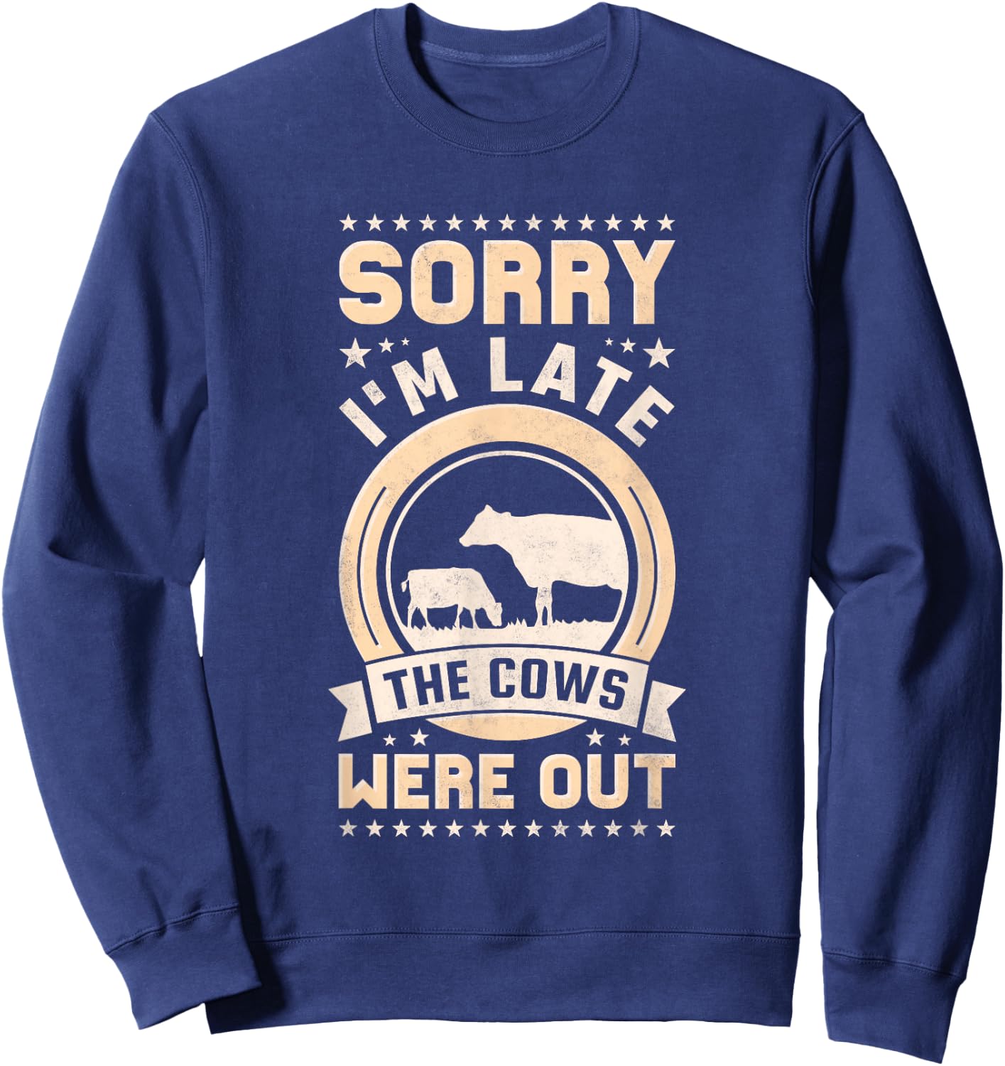 Sorry I'm Late The Cows Were Out Sweatshirt - Sweatshirt | Navy