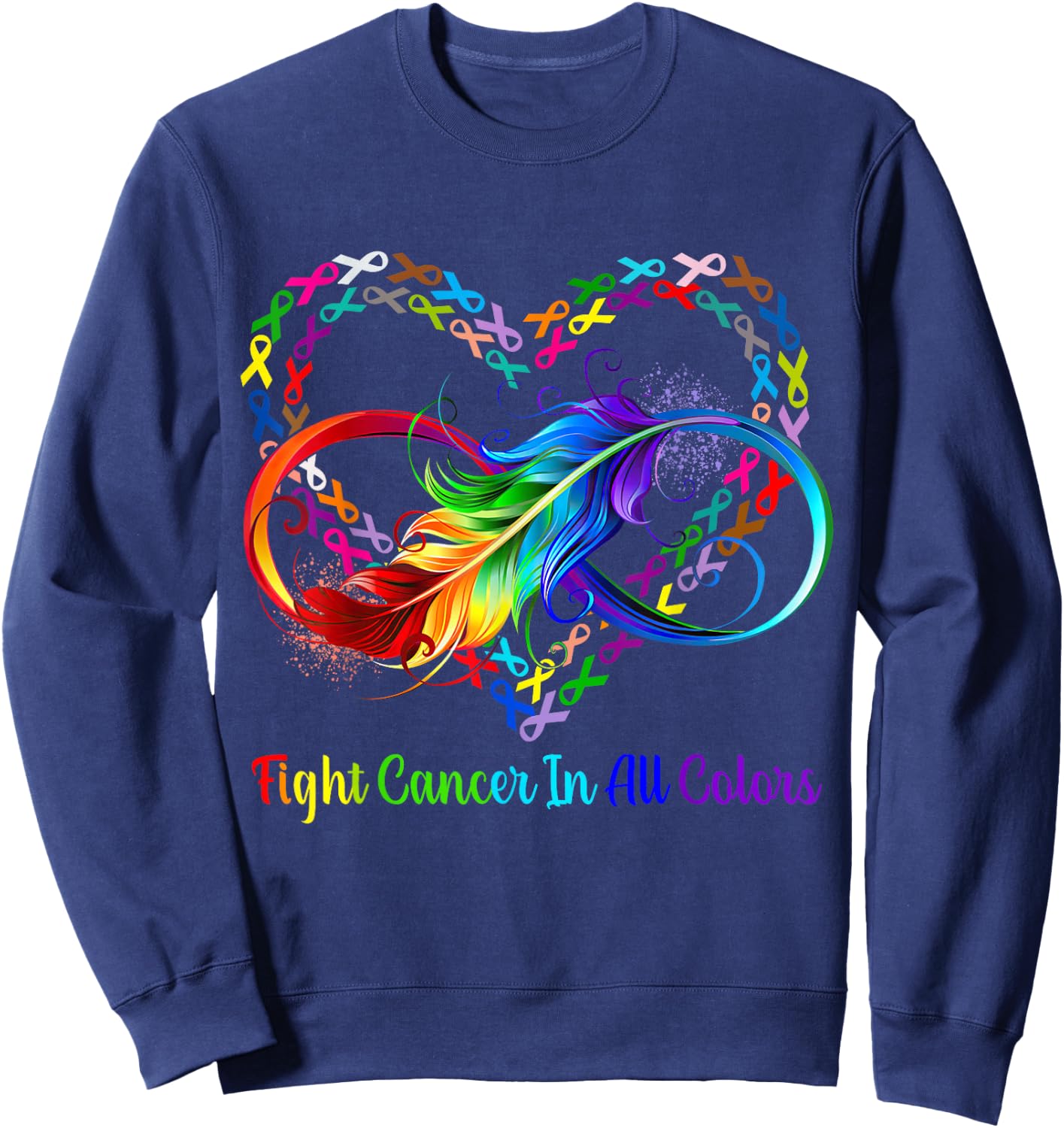 Fight Cancer in All and Every Color Rainbow Ribbons Heart Sweatshirt - Sweatshirt | Navy