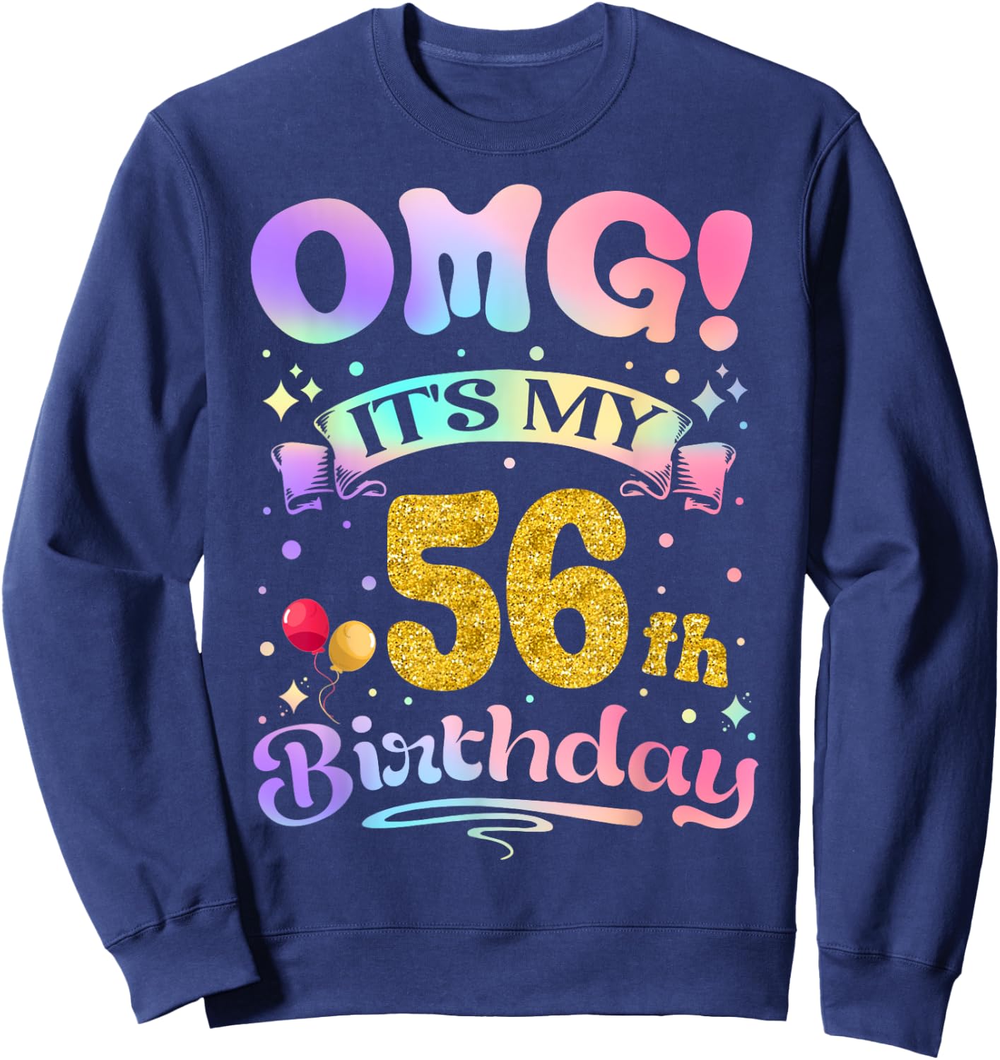 OMG It's My 56th Birthday Women Funny 56 Years old Birthday Sweatshirt - Sweatshirt | Navy