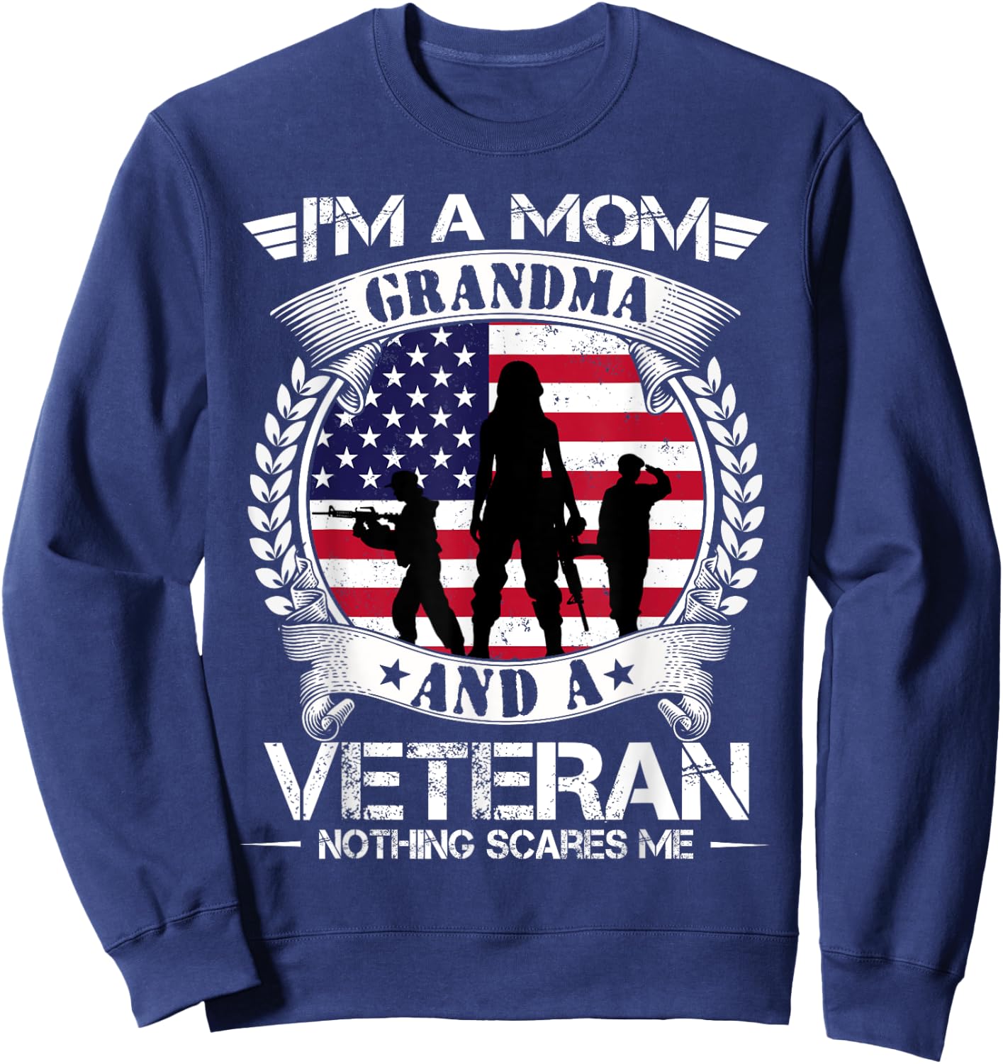 I'm A Mom Grandma And A Veteran Nothing Scares Me Military Sweatshirt - Sweatshirt | Navy