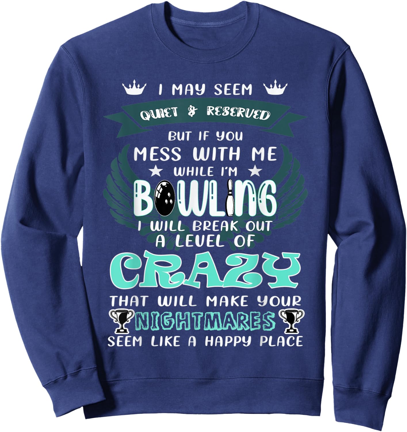 I May Seem Quiet Reserved But If You Mess With Me A Bowling Sweatshirt - Sweatshirt | Navy