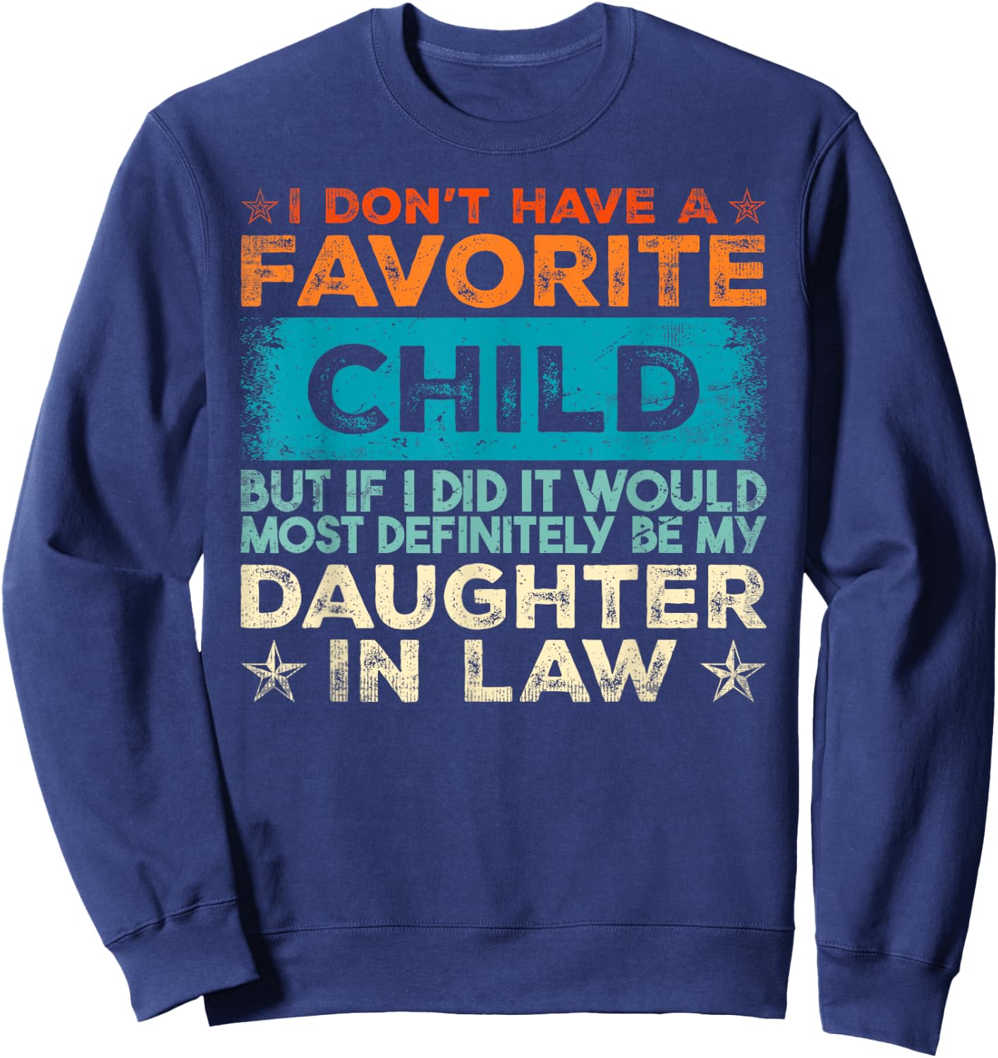 I Don't Have A Favorite Child It Would Be My Daughter In Law Sweatshirt - Sweatshirt | Navy