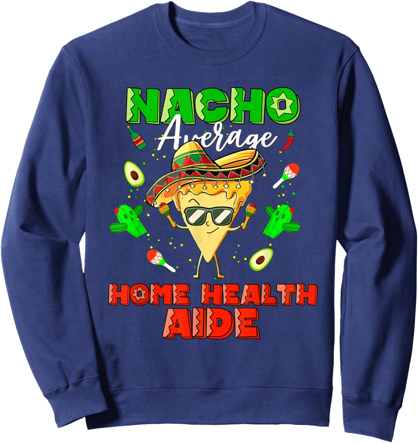Mexican Nacho Average Home Health Aide Sweatshirt - Sweatshirt | Navy