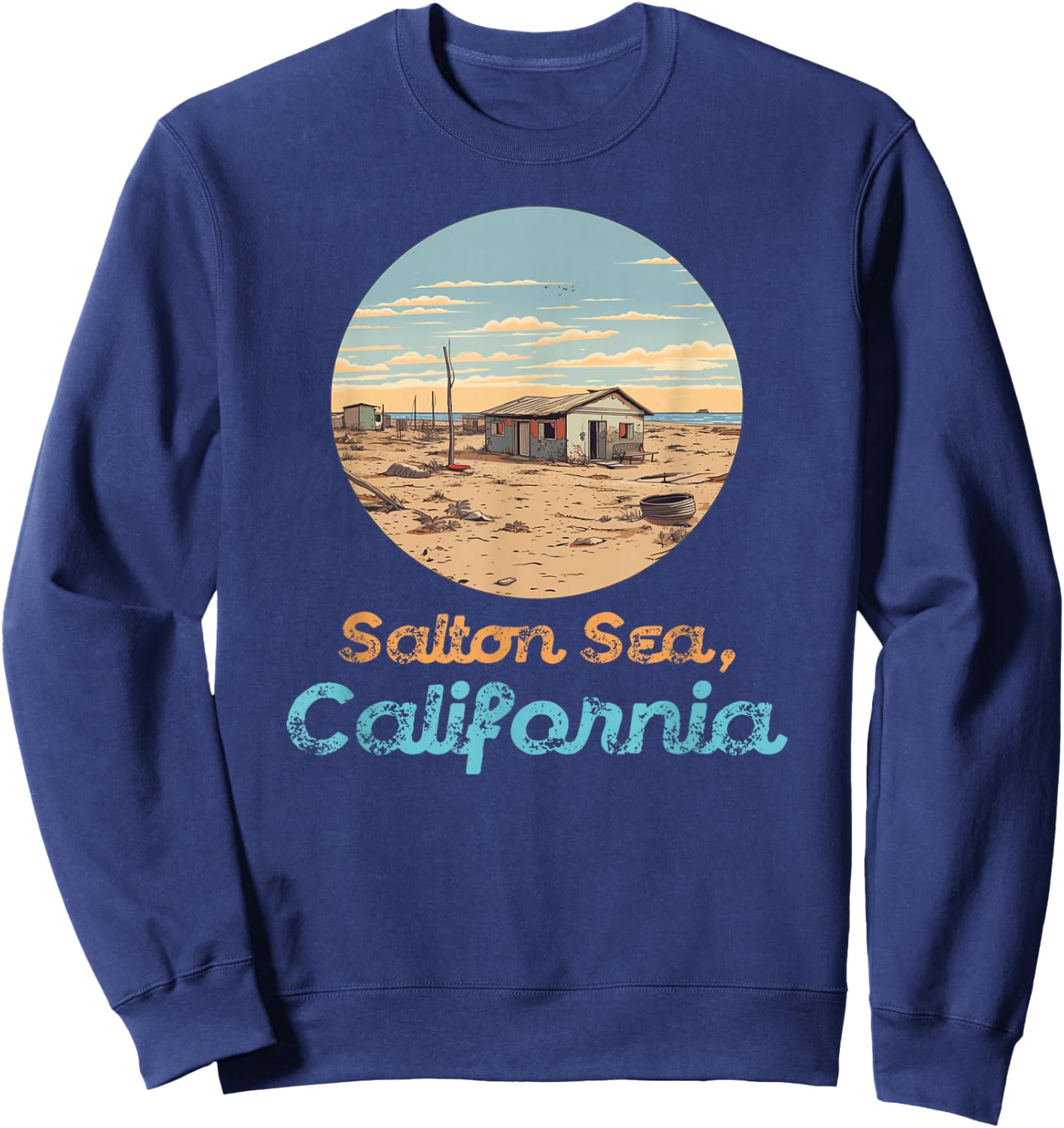 Salton Sea California Desert Souvenir Abandoned Vintage Sweatshirt - Sweatshirt | Navy