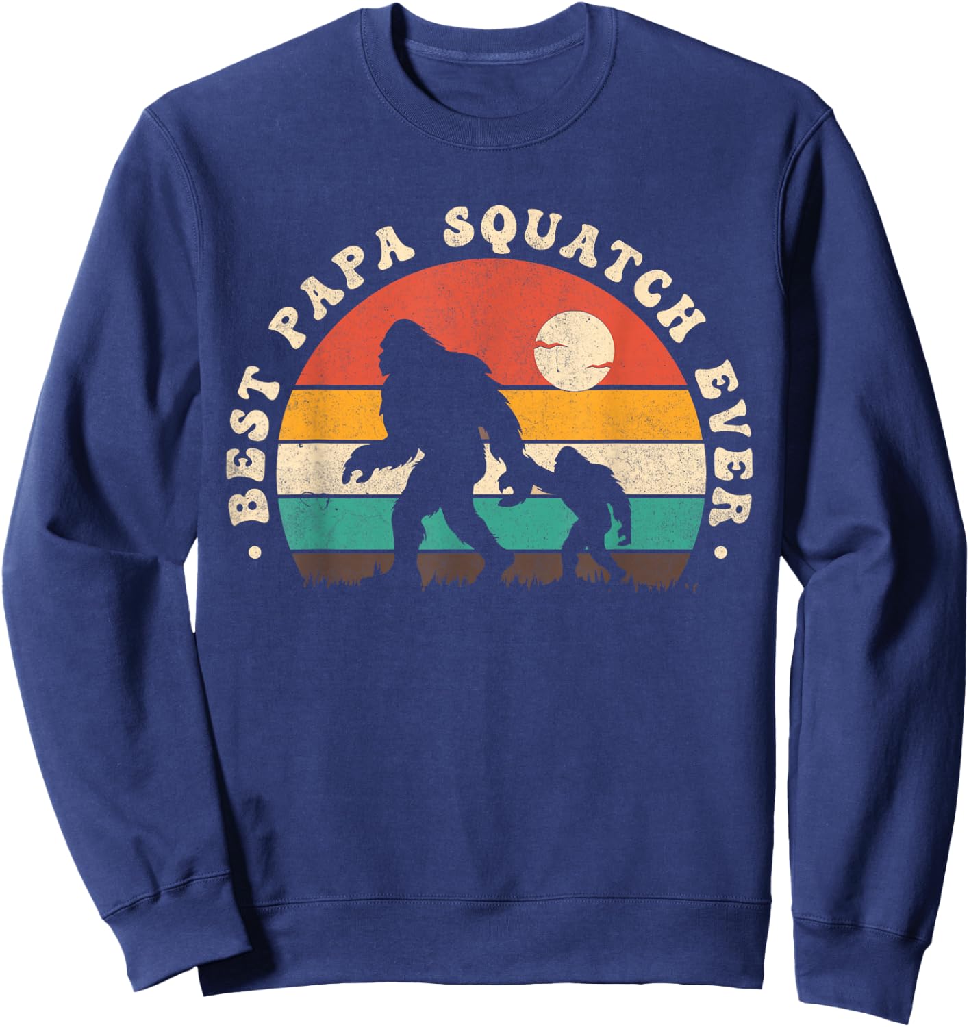 Bigfoot Dad Sasquatch Dad Best Papa Squatch Ever Fathers Day Sweatshirt - Sweatshirt | Navy