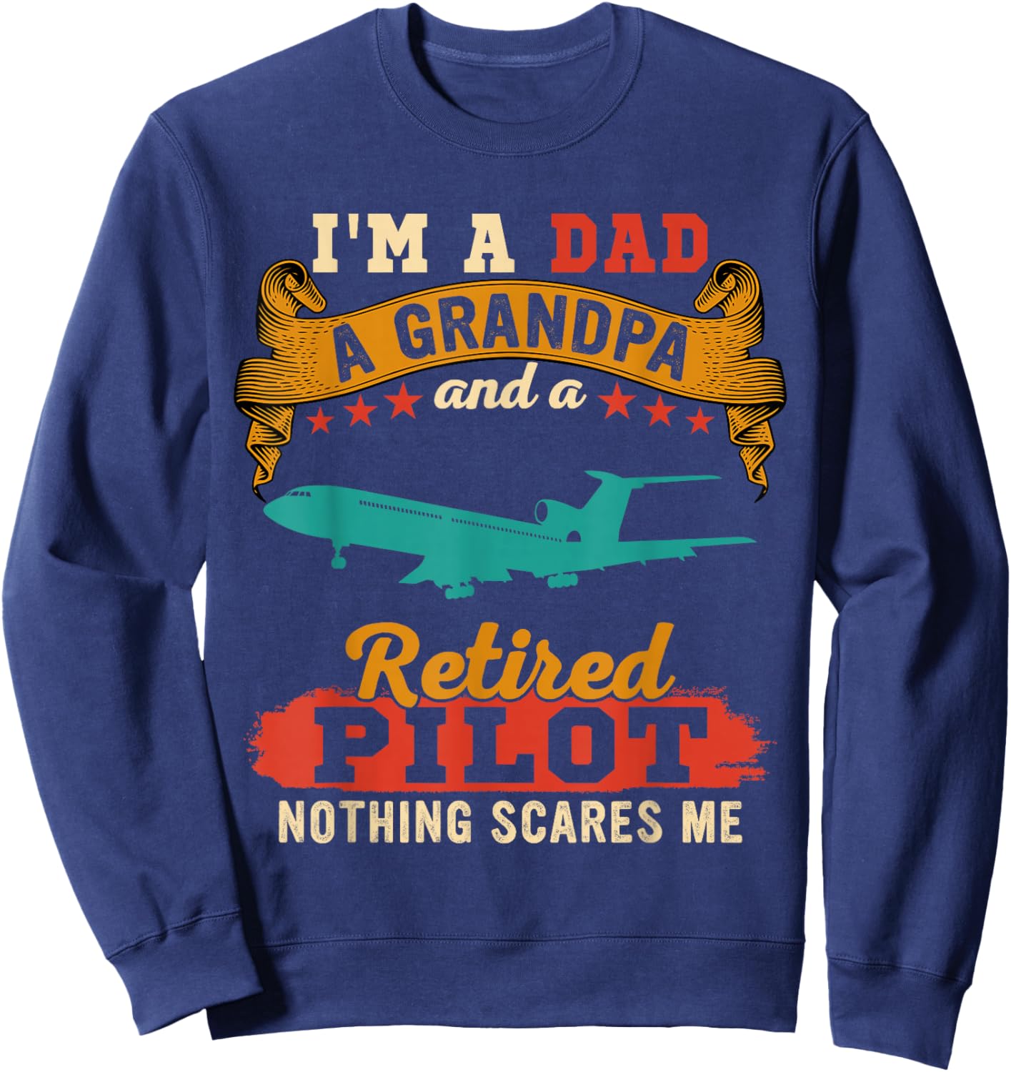 Vintage Proud I'm A Dad A Grandpa And A Retired Pilot Sweatshirt - Sweatshirt | Navy
