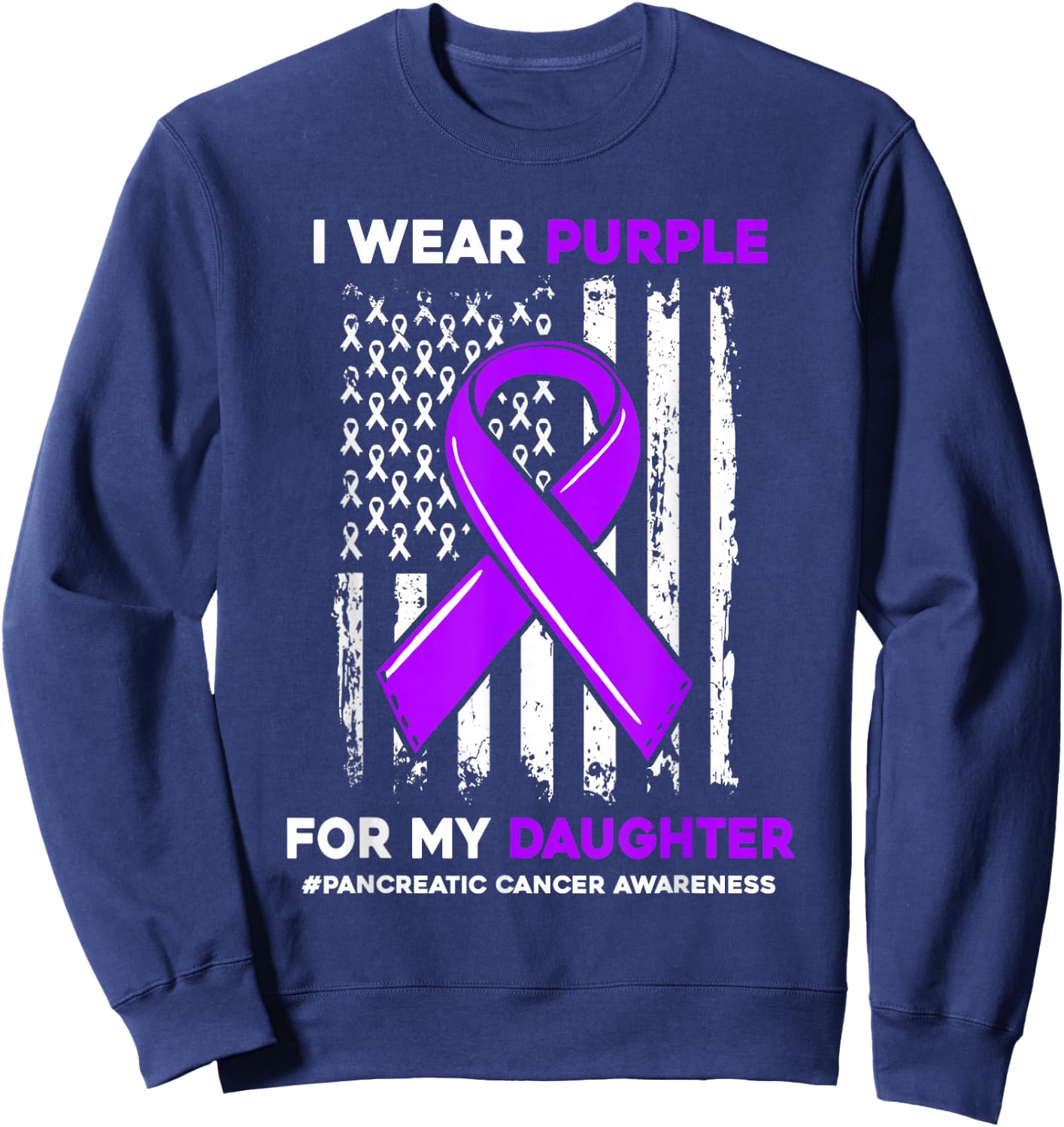 I Wear Purple For My Daughter Pancreatic Cancer Awareness Sweatshirt - Sweatshirt | Navy