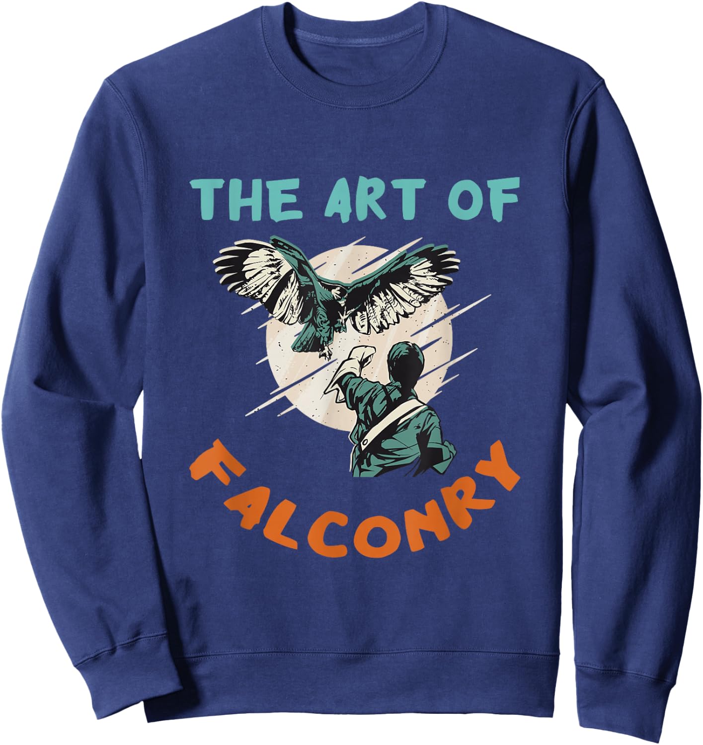 The Art Of Falconry Birder Falcon Hunter Falconer Falconry Sweatshirt - Sweatshirt | Navy