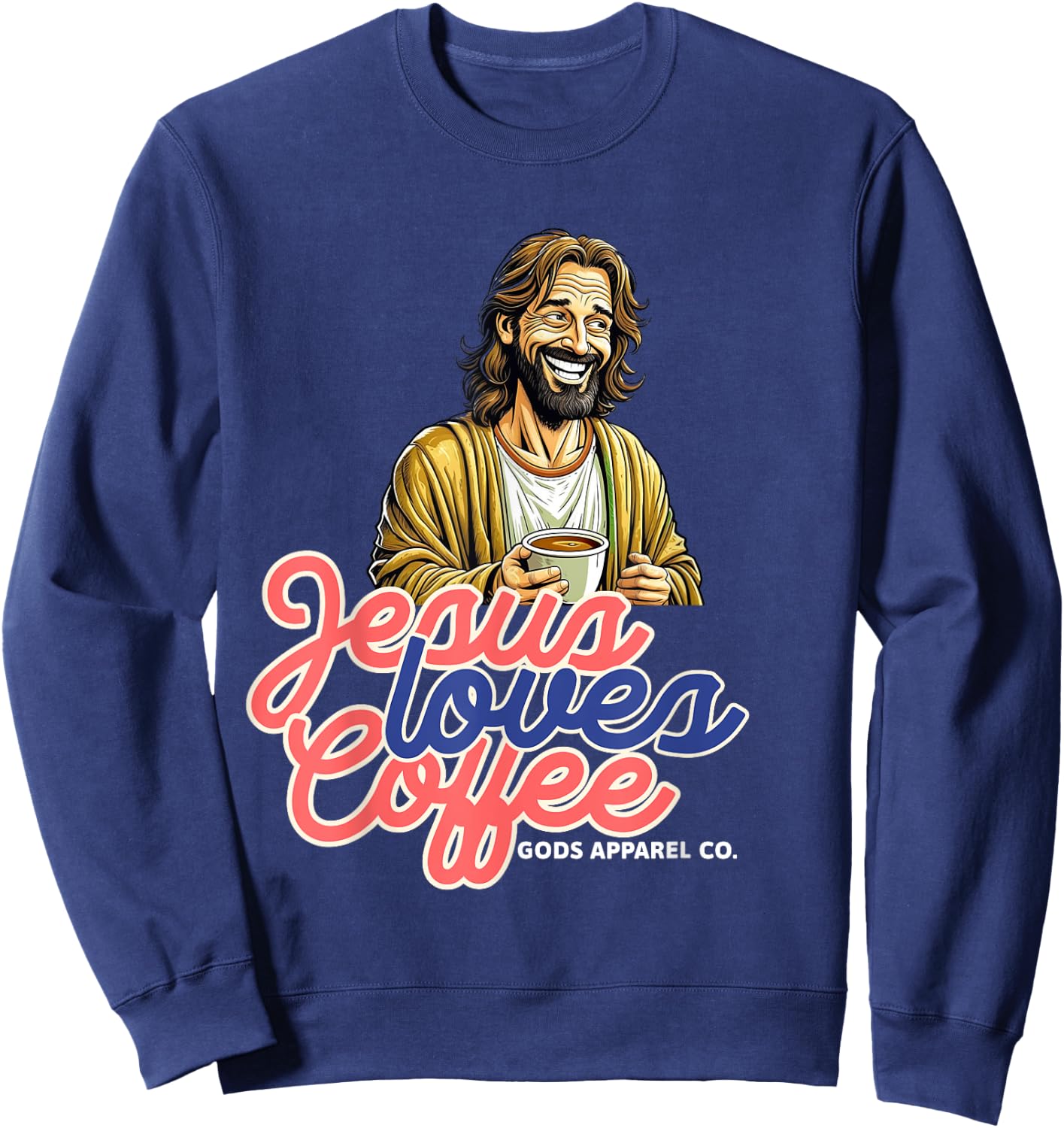 Laughing Jesus with a Coffee Mug Christian Coffee Lover Sweatshirt - Sweatshirt | Navy