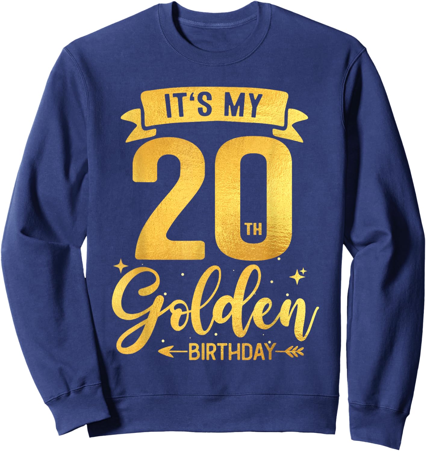 20th Birthday It's My 20th Golden Birthday Sweatshirt - Sweatshirt | Navy