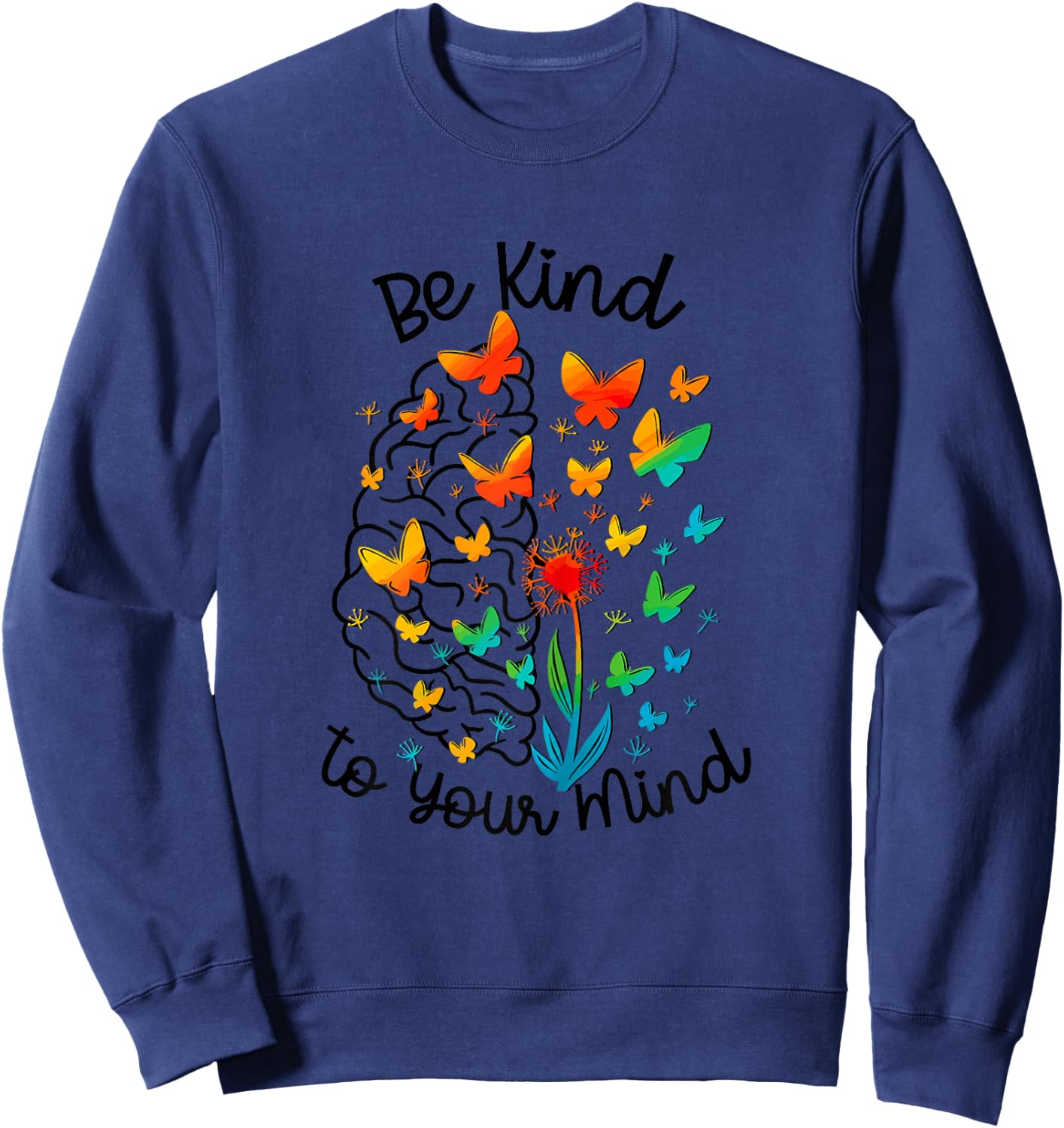Be Kind To Your Mind Women Dandelion Mental Health Awareness Sweatshirt - Sweatshirt | Navy