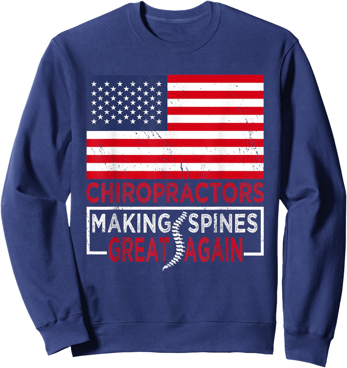 Chiropractors Making Spines Great Again | Chiropractor Sweatshirt - Sweatshirt | Navy