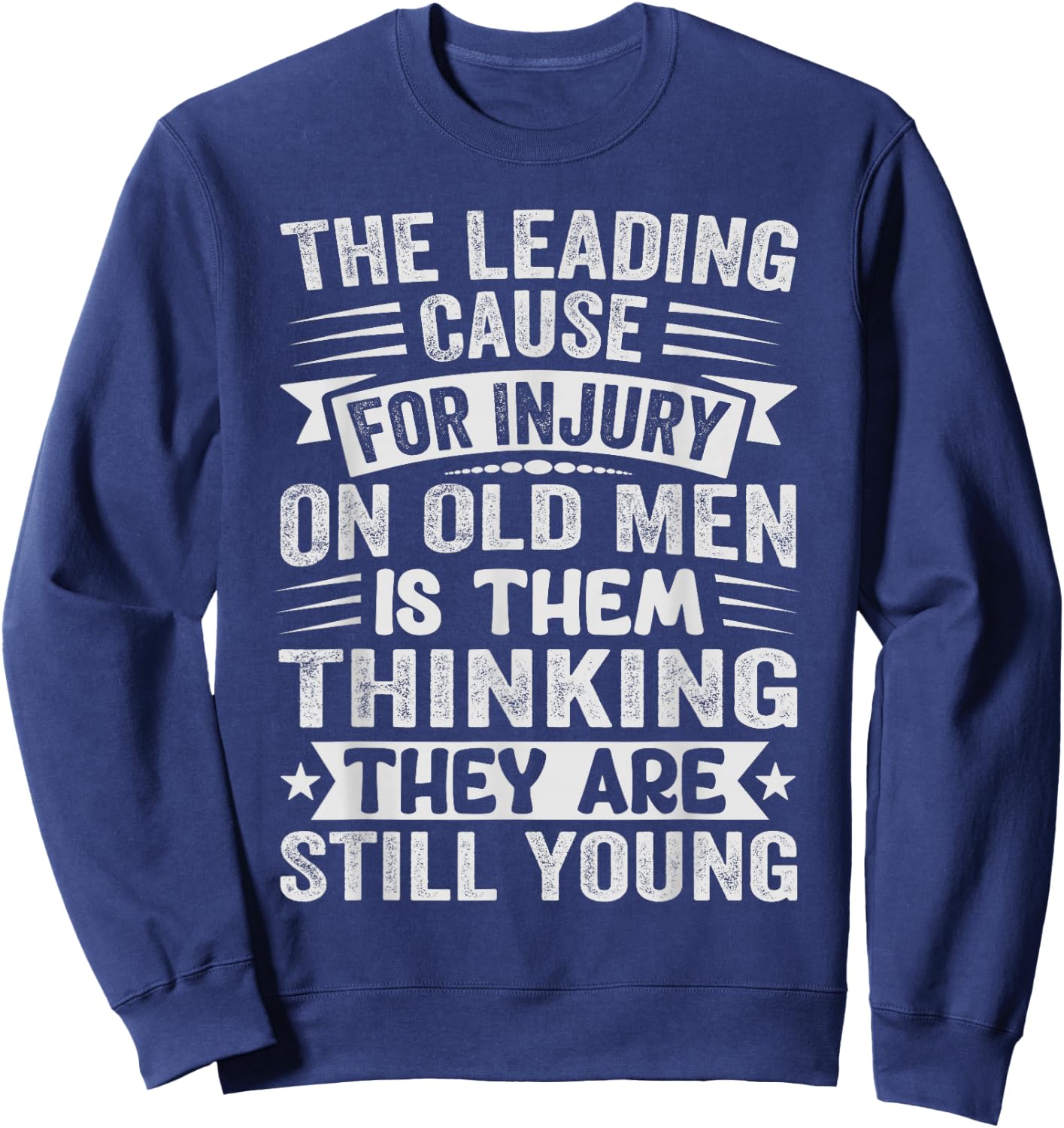 The Leading Cause For Injury On Old Men - Funny Retiree Sweatshirt - Sweatshirt | Navy