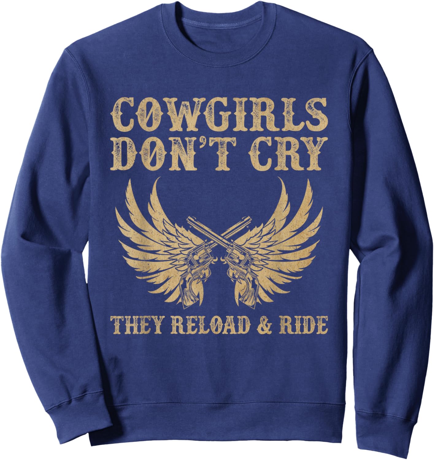 Cowgirls Don't Cry They Reload And Ride Country Music Sweatshirt - Sweatshirt | Navy