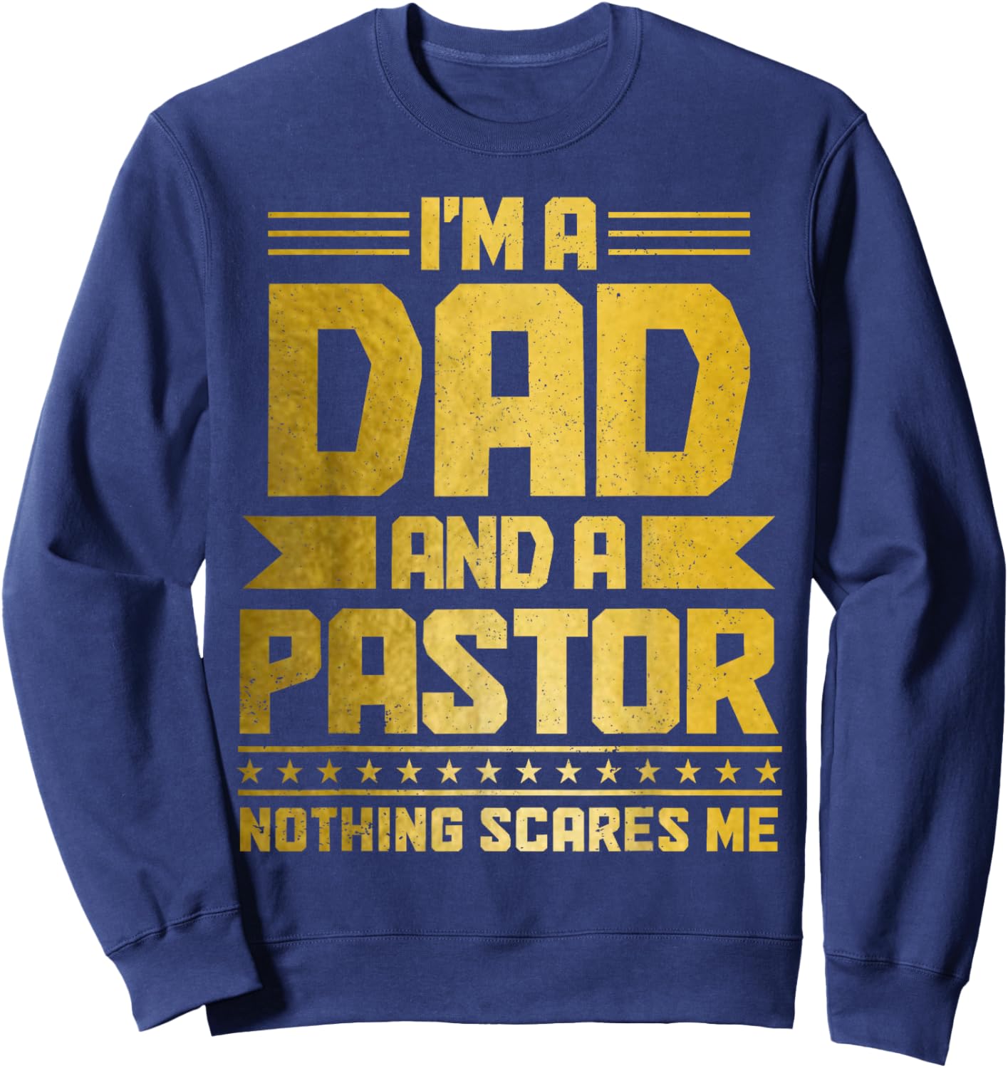 I'm A Dad & A Pastor Nothing Scares Me Funny Christian Sweatshirt - Sweatshirt | Navy