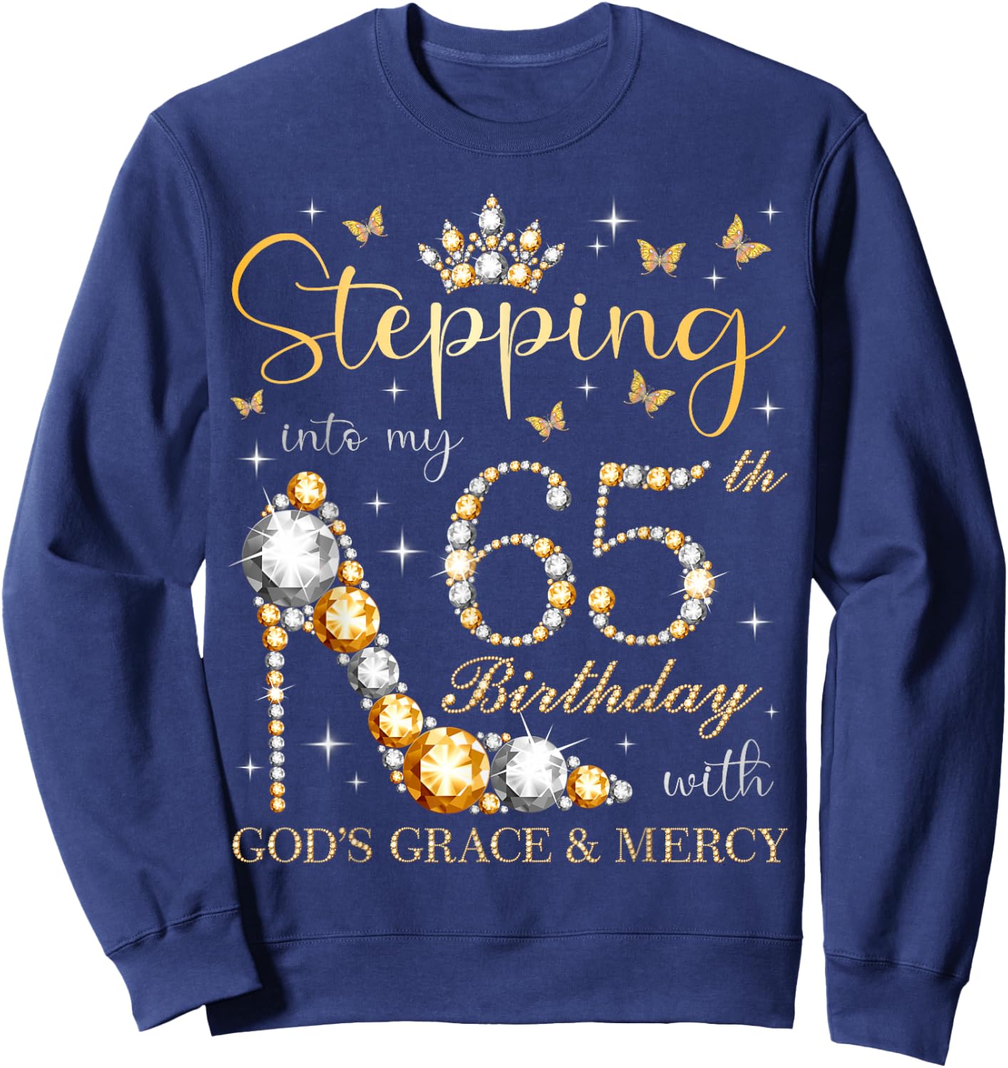 Stepping Into My 65th Birthday With God's Grace & Mercy Bday Sweatshirt - Sweatshirt | Navy