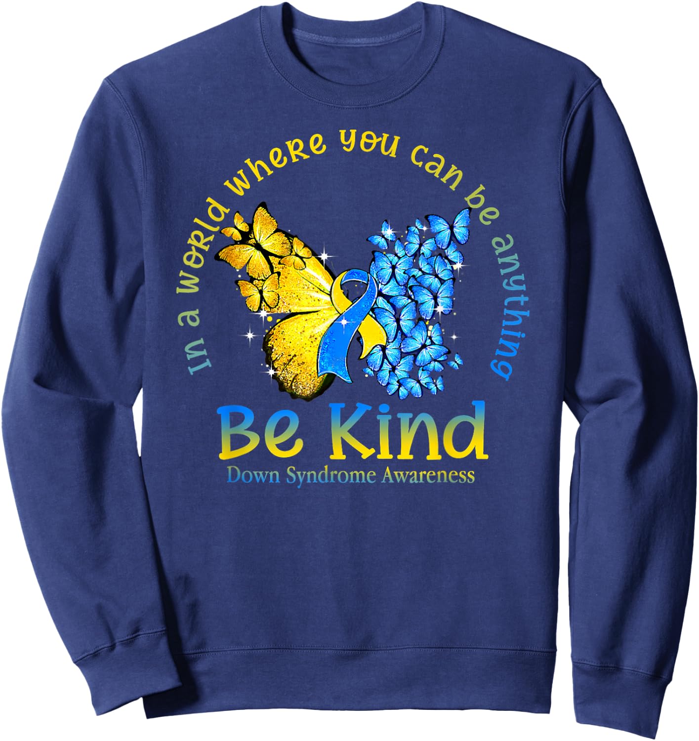 in A World Where You Can Be Anything Be Kind Down Syndrome Sweatshirt - Sweatshirt | Navy