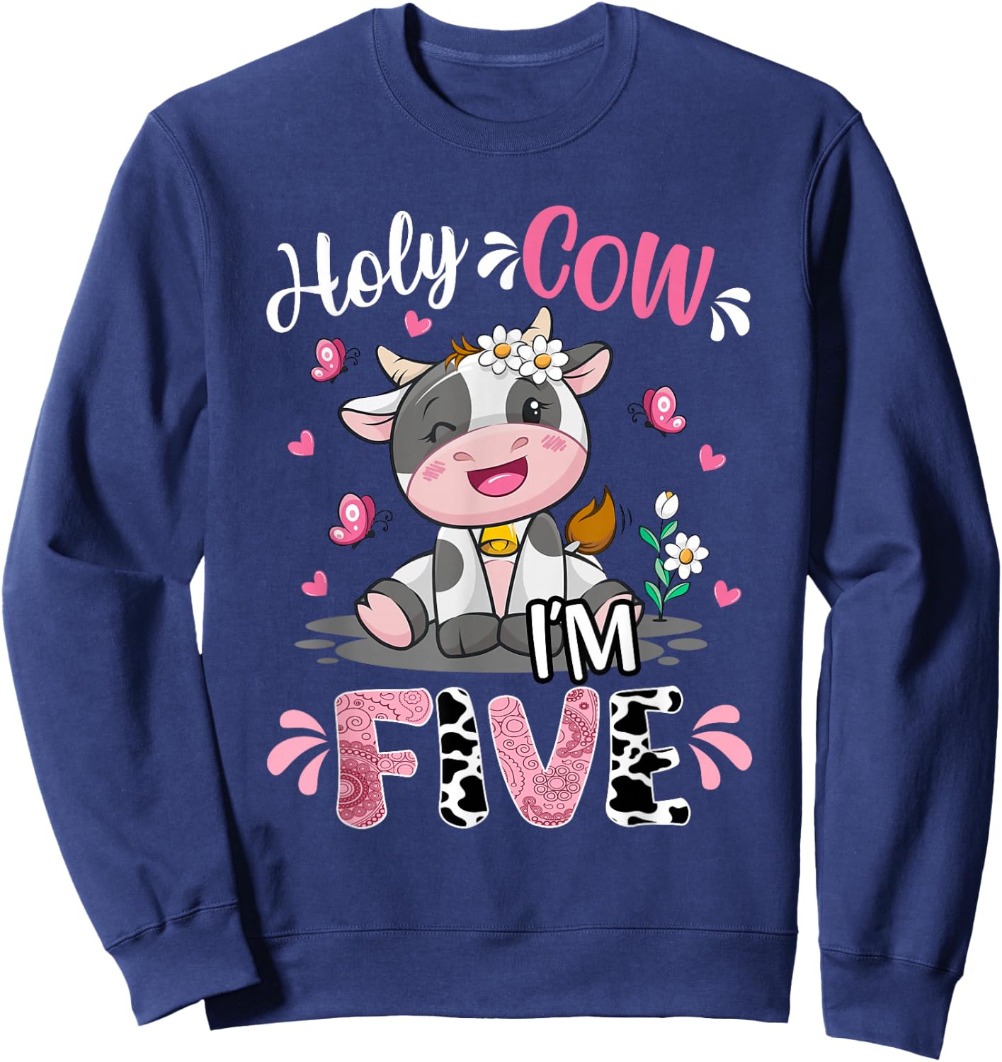Holy Cow I'm Five 5 Years Old 5th Birthday Girl Outfit Sweatshirt - Sweatshirt | Navy