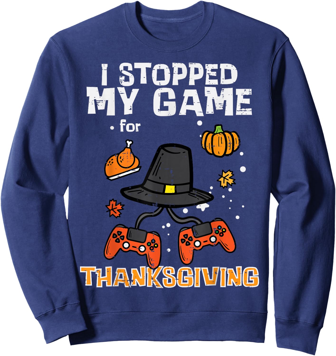 Stopped My Game For Thanksgiving Gamer Men Boys Kids Youth Sweatshirt - Sweatshirt | Navy