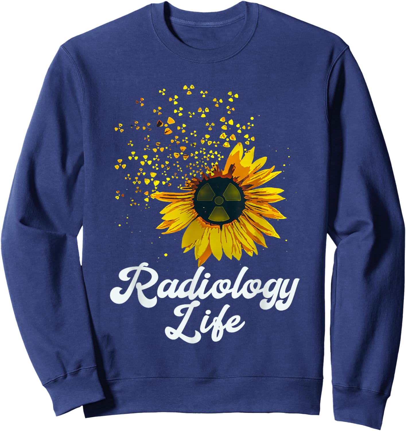 Radiology Life Sunflower Yellow Flower Quote Sweatshirt - Sweatshirt | Navy