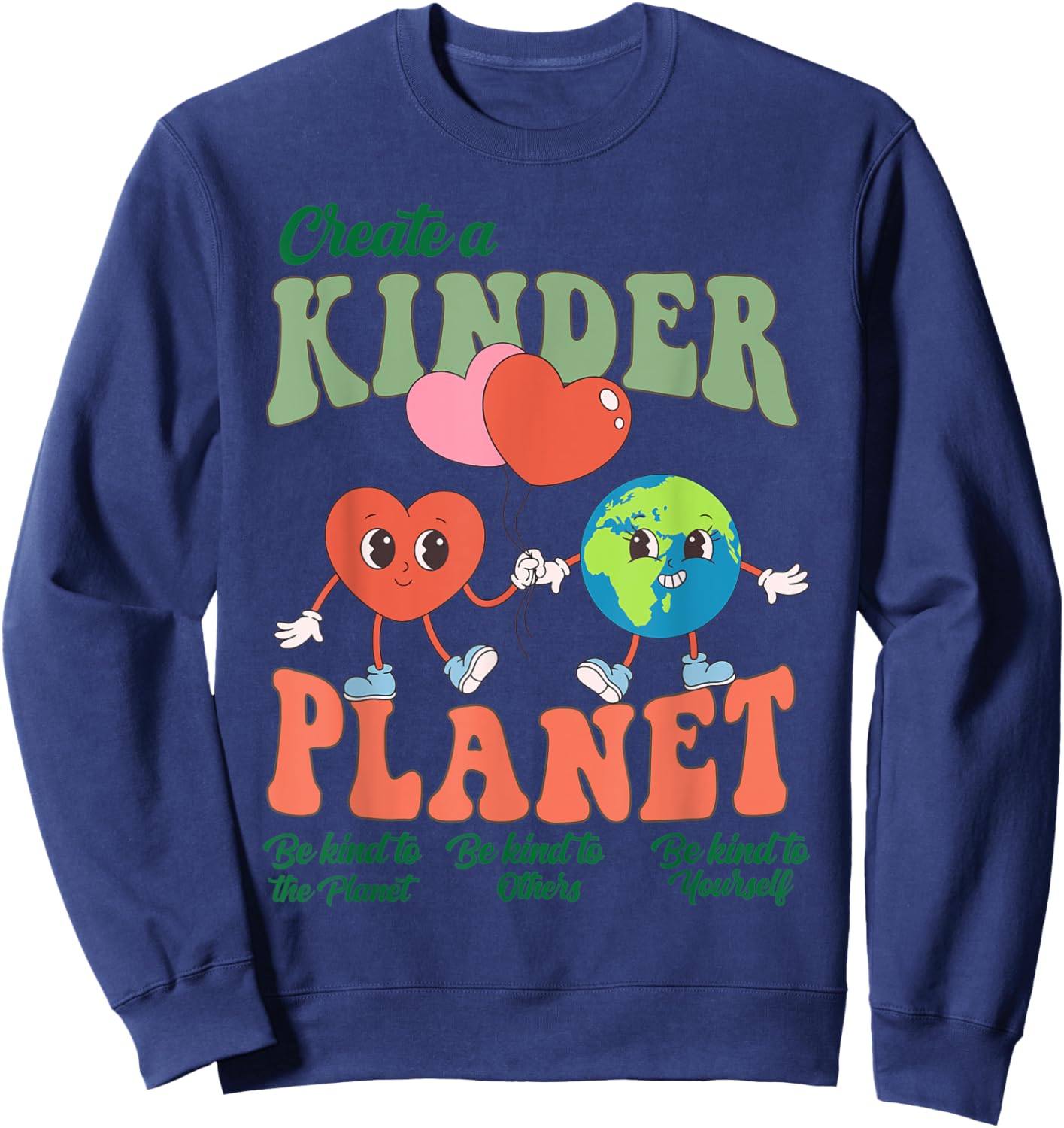 Create A Kinder Planet Cute Heart Earth Day Environmental Sweatshirt - Sweatshirt | Navy