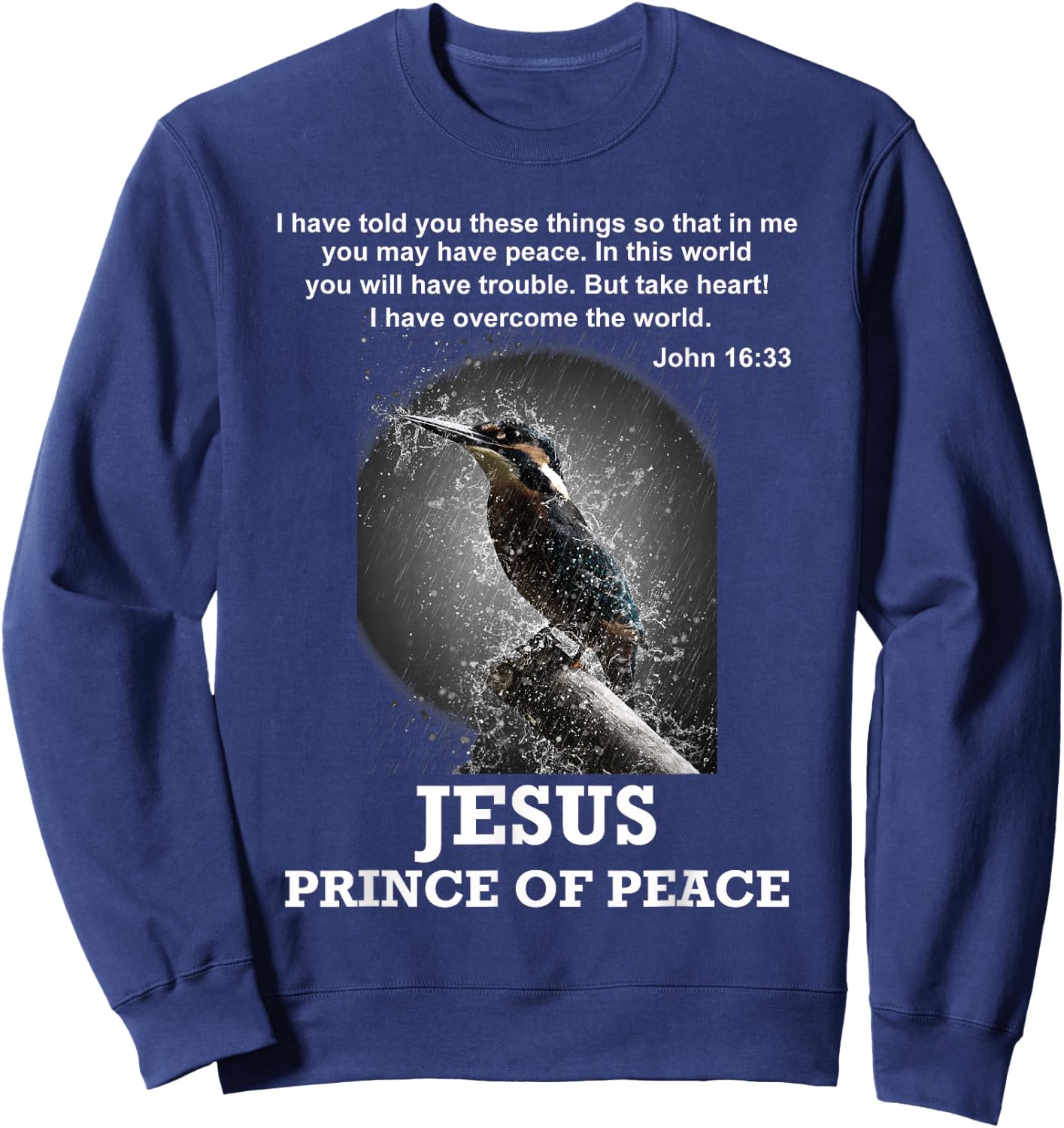 John 16:33 Jesus Prince of Peace Bible Verse Christian Sweatshirt - Sweatshirt | Navy