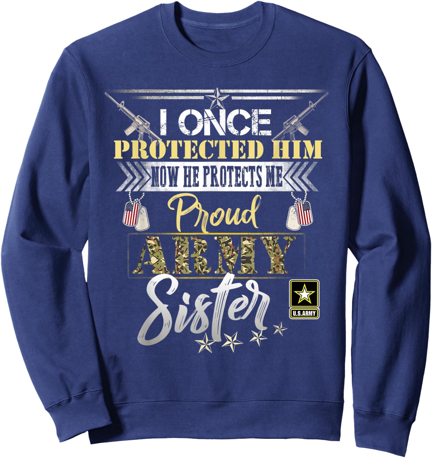 I Once Protected Him Now He Protects Me Proud Army Sister Sweatshirt - Sweatshirt | Navy