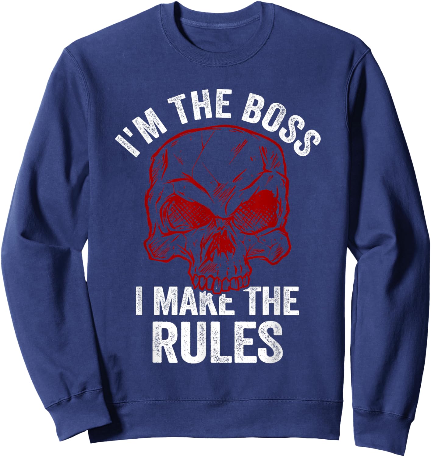 I'm The Boss I Make The Rules Men Women Funny Skull Manager Sweatshirt - Sweatshirt | Navy