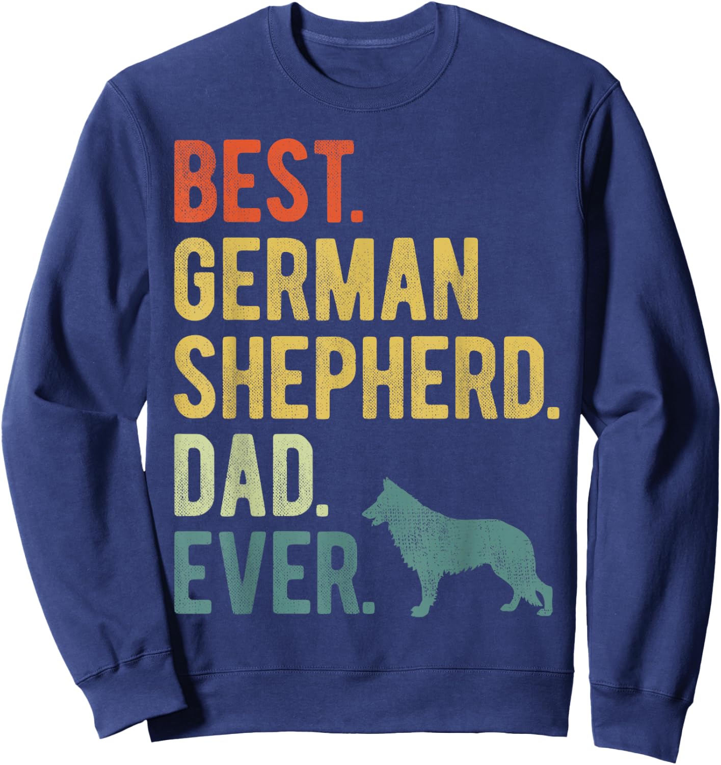 Best German Shepherd Dad Ever Dog Daddy Father's Day Sweatshirt - Sweatshirt | Navy