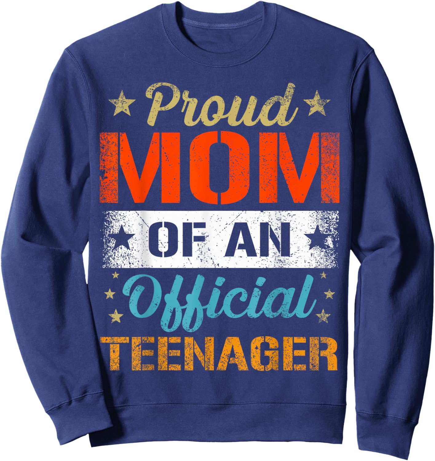 Proud Mom Of An Official Teenager Sweatshirt - Sweatshirt | Navy