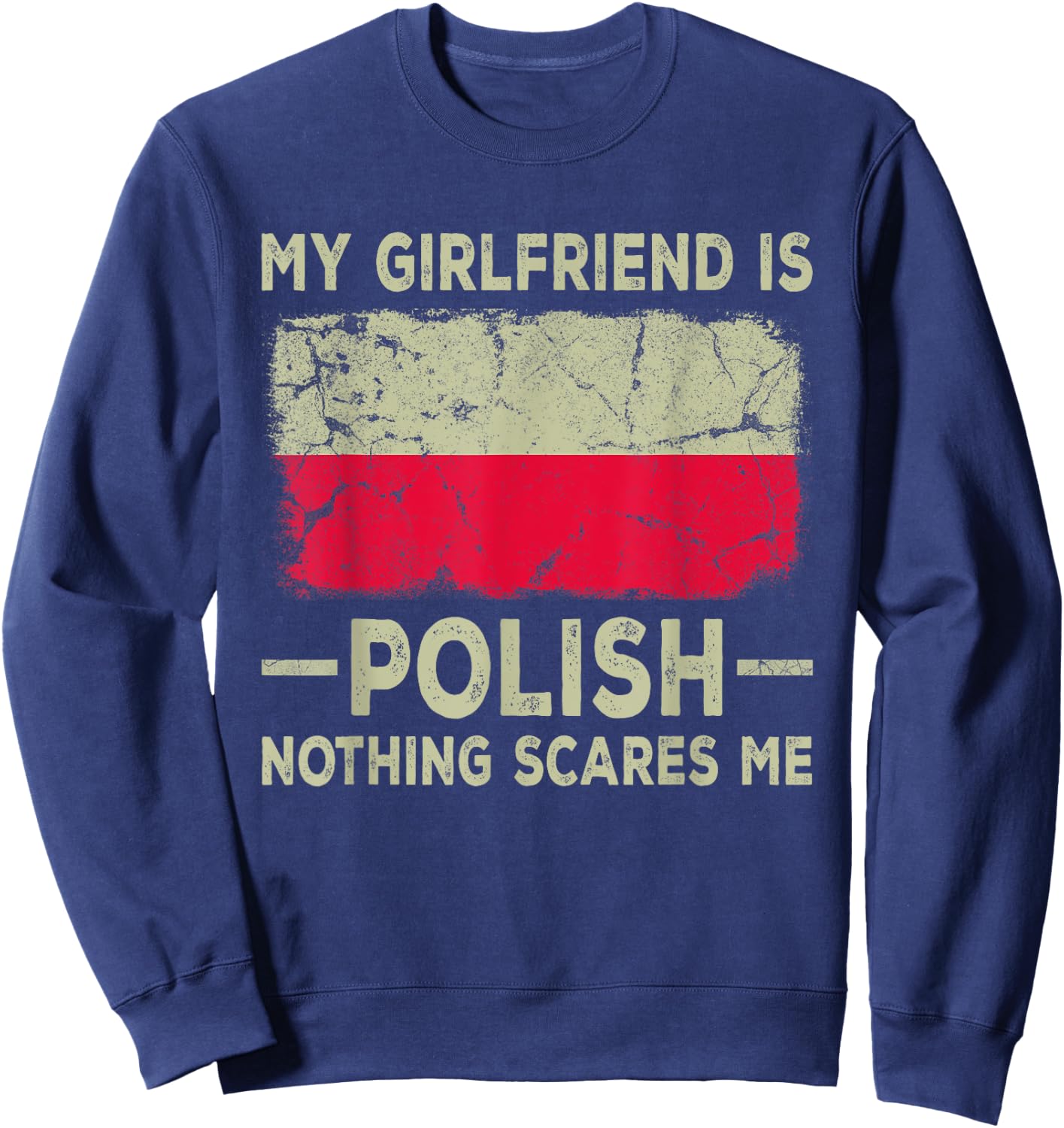 My Girlfriend is Polish Nothing Scares Me Funny Boyfriend Sweatshirt - Sweatshirt | Navy