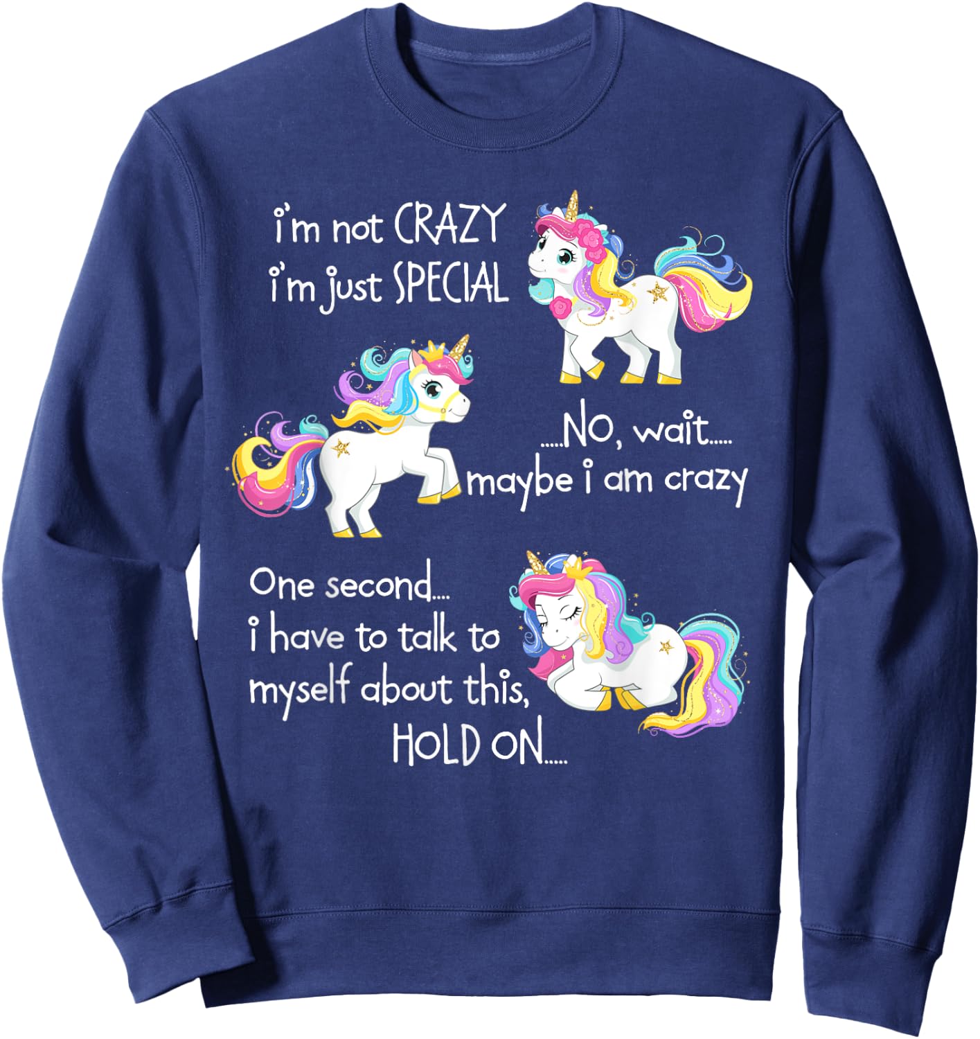 I'm Not Crazy I'm Just Special Unicorn Funny Quote Sweatshirt - Sweatshirt | Navy