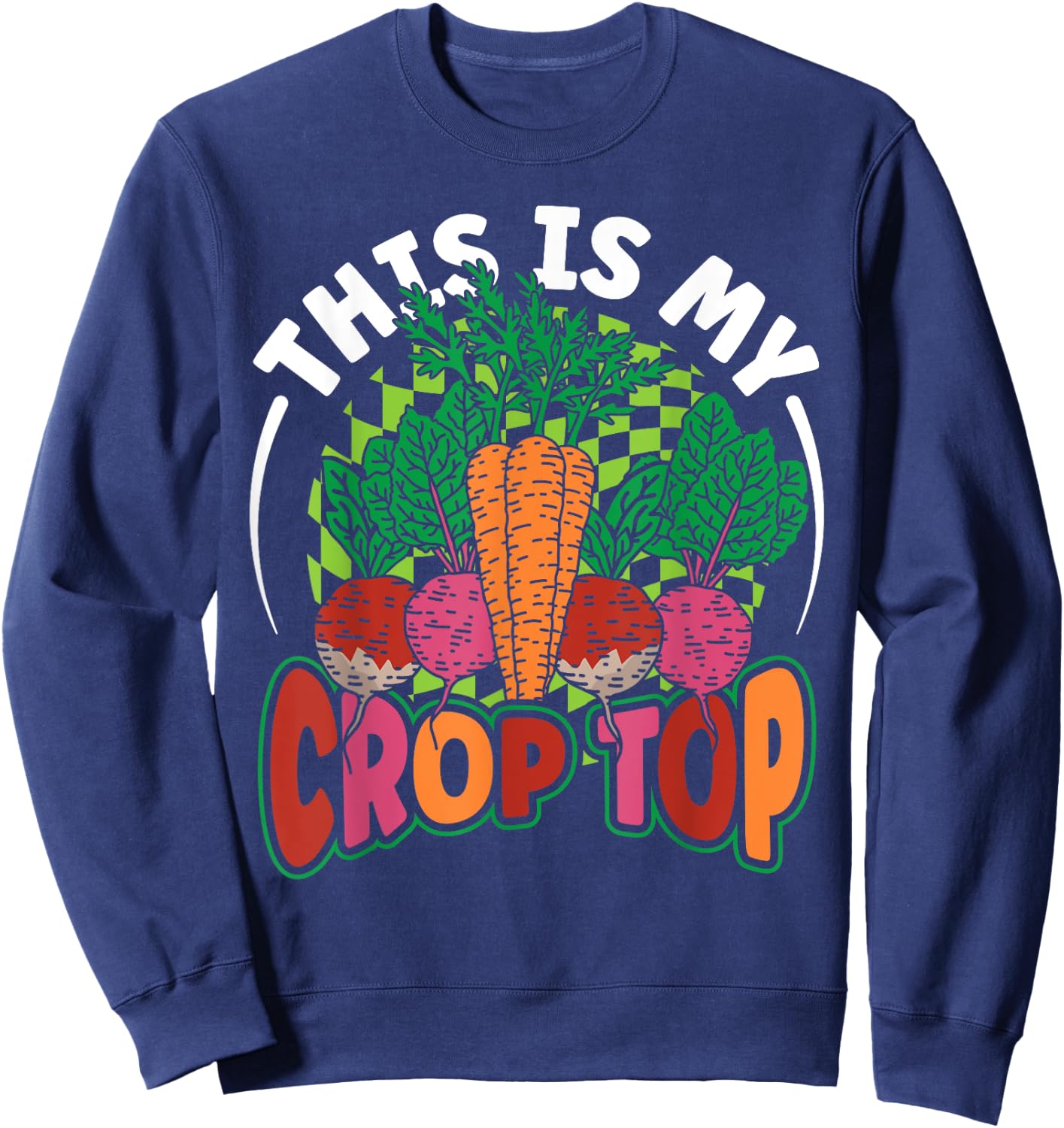 This is My Crop Top Vegetables Funny Farming Pun Farmer Gift Sweatshirt - Sweatshirt | Navy
