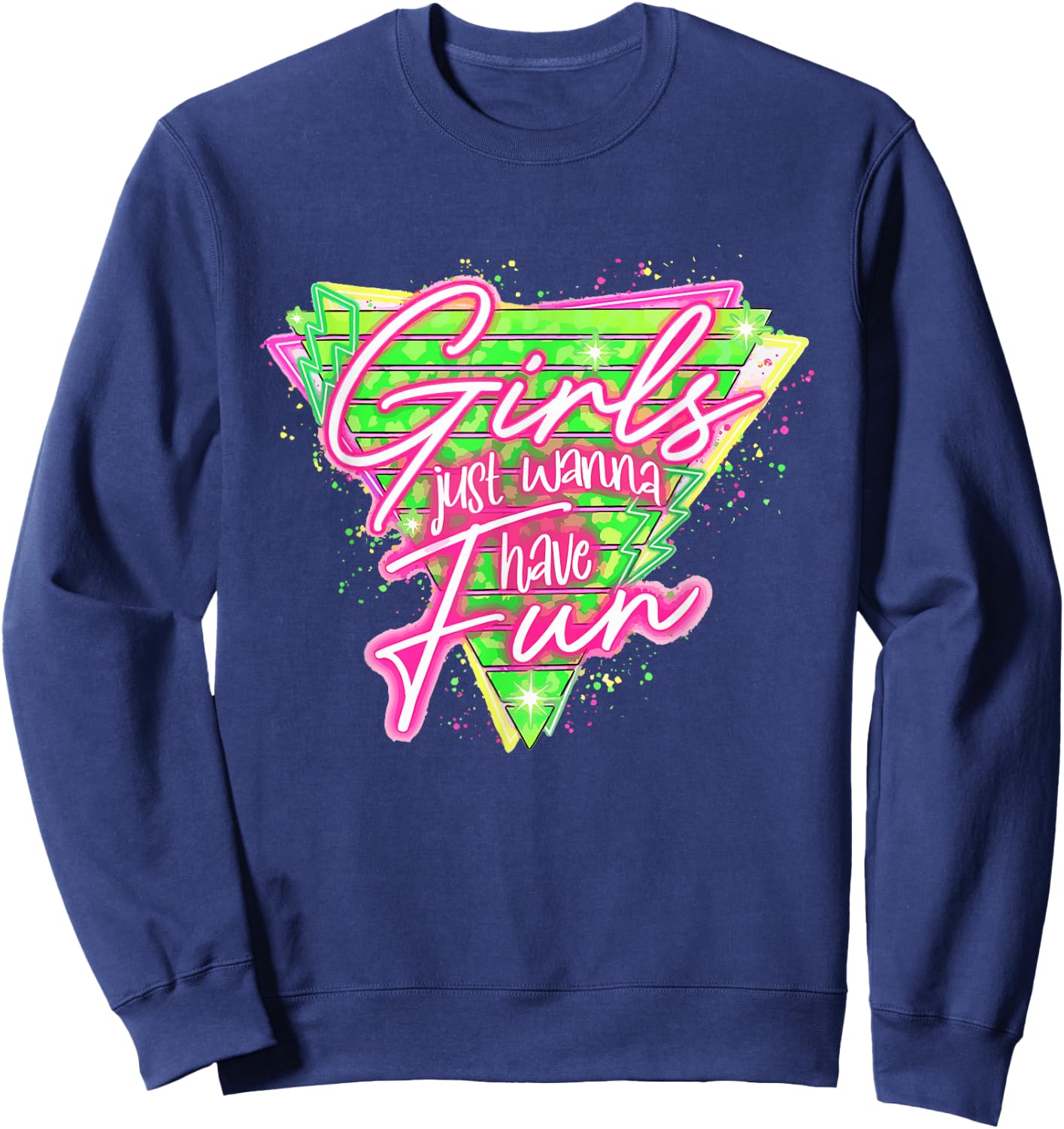 Funny 80's Girls Just Wanna Have Fun Nostalgia 1980s Sweatshirt - Sweatshirt | Navy