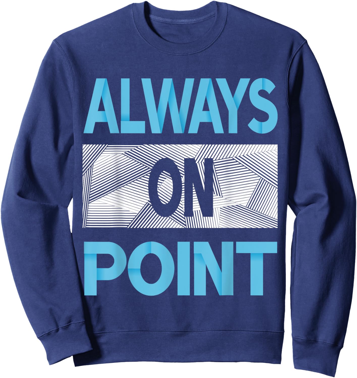 Blue Always On Point Blue Color Graphic Sweatshirt - Sweatshirt | Navy