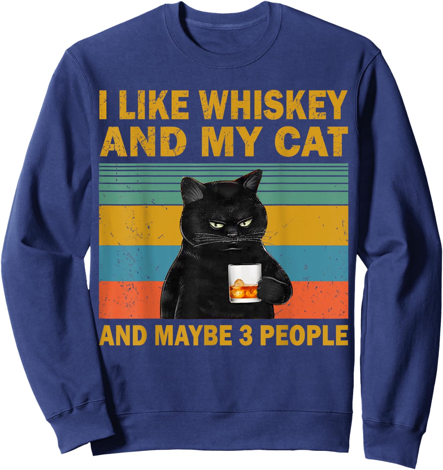 I Like Whiskey My Cat and Maybe 3 People Funny Cat Lovers Sweatshirt - Sweatshirt | Navy