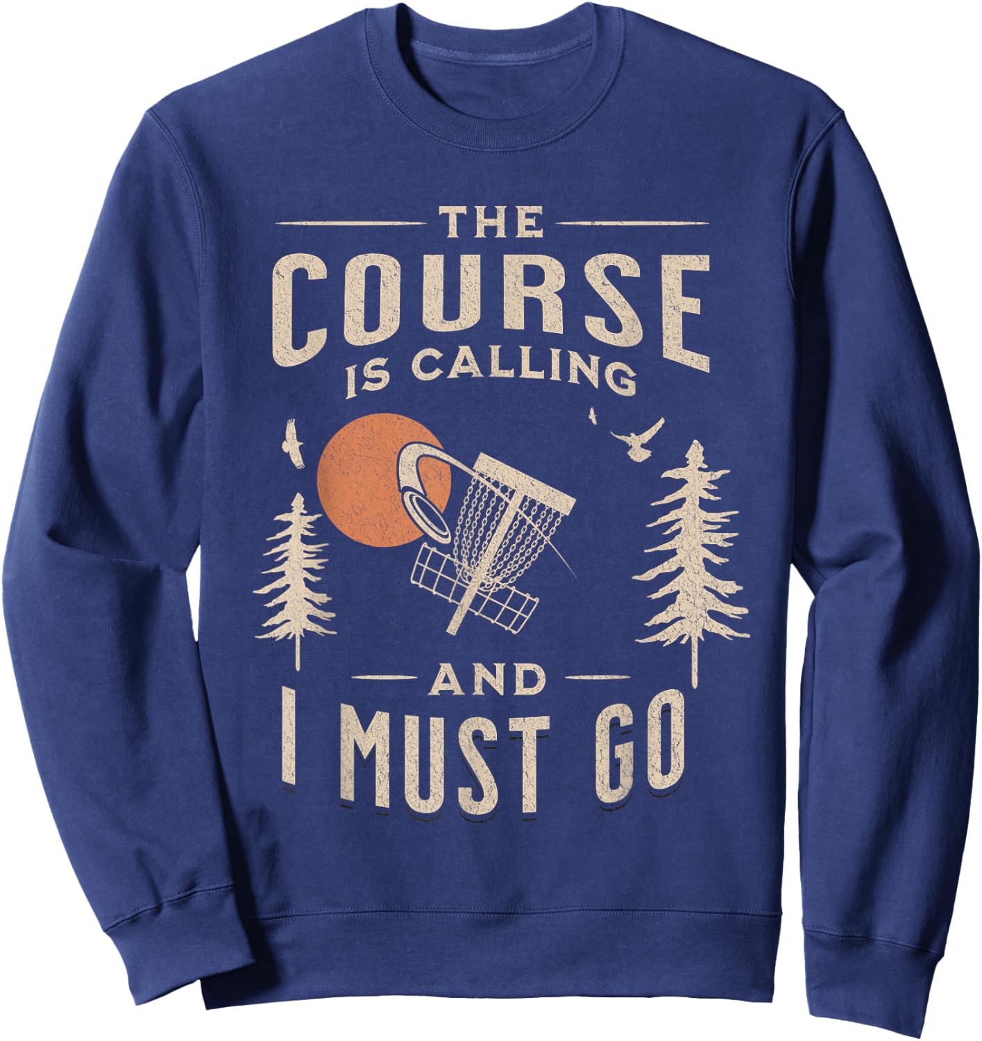 Disc Golf - The Course Is Calling Funny Sarcastic IV Sweatshirt - Sweatshirt | Navy