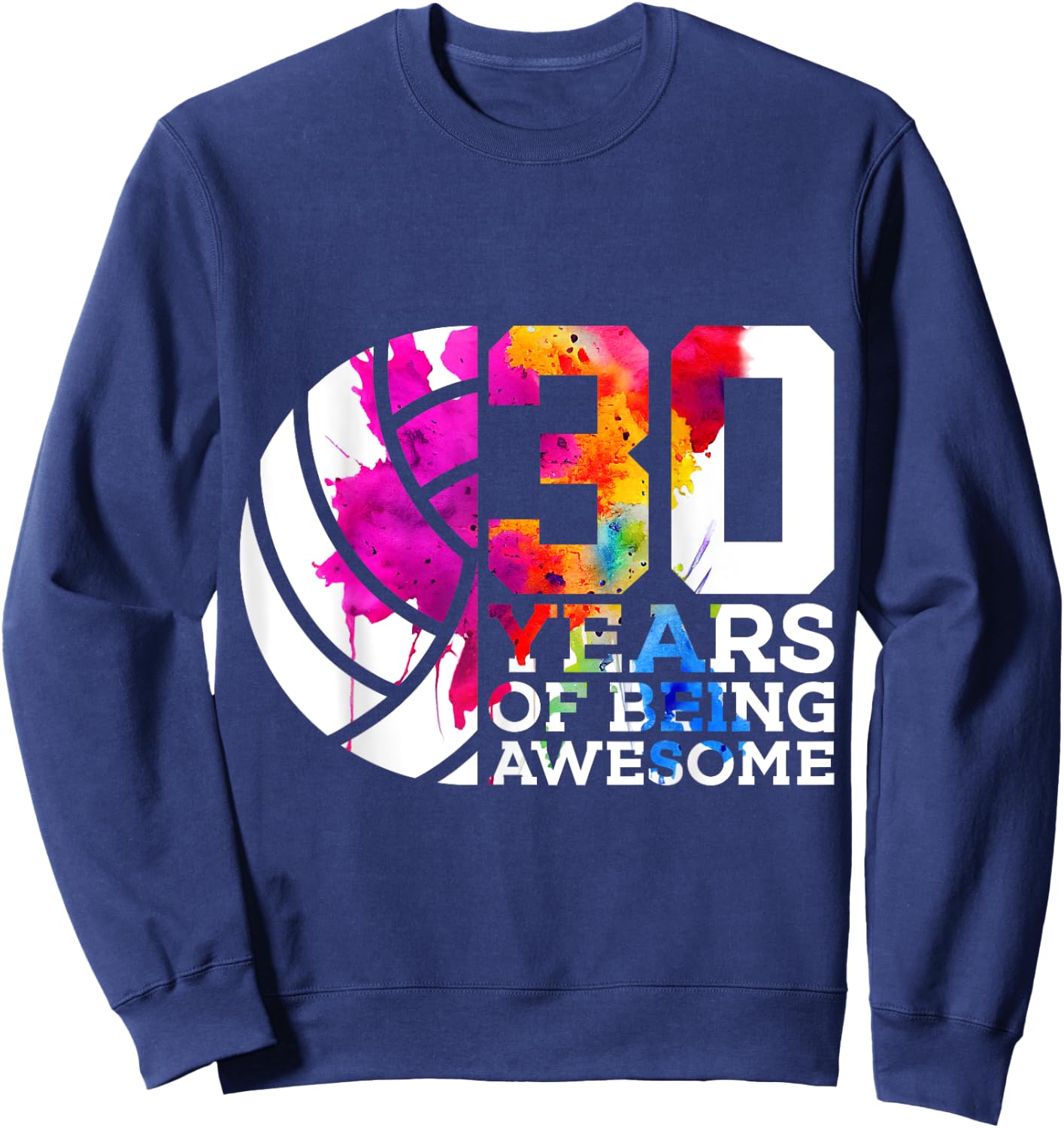 30 Years of Being Awesome Volleyball 30th Birthday Sweatshirt - Sweatshirt | Navy