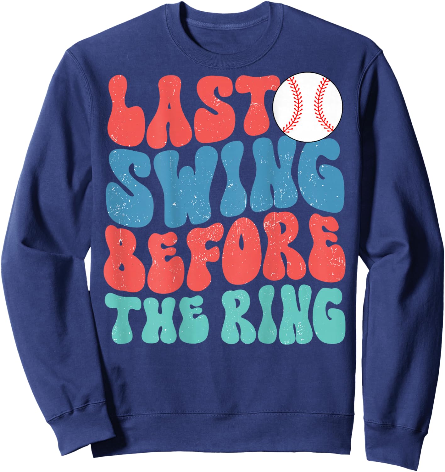 Last Swing Before The Ring Baseball Bachelorette Groovy Sweatshirt - Sweatshirt | Navy