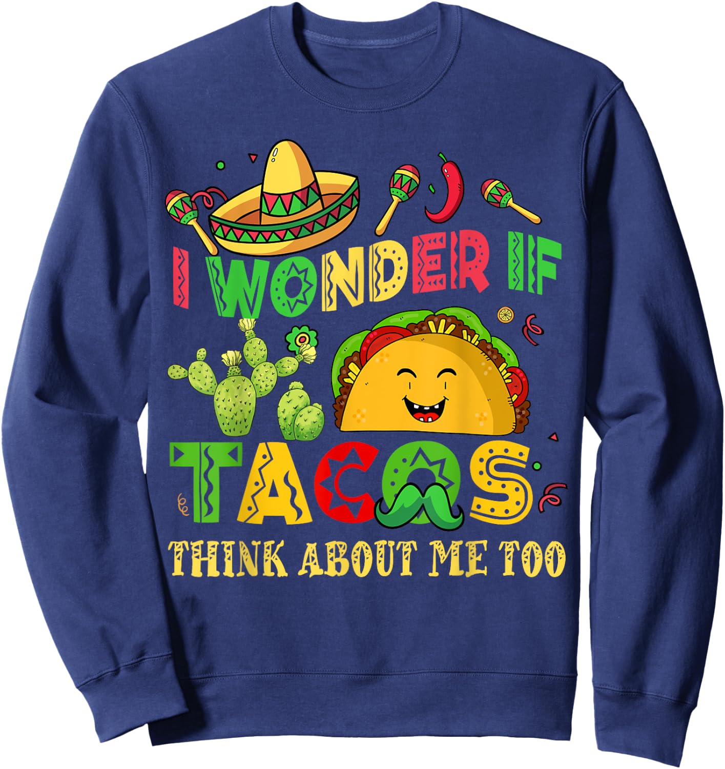 I Wonder Taco Think About Me Too Cinco De Mayo Tuesday Women Sweatshirt - Sweatshirt | Navy